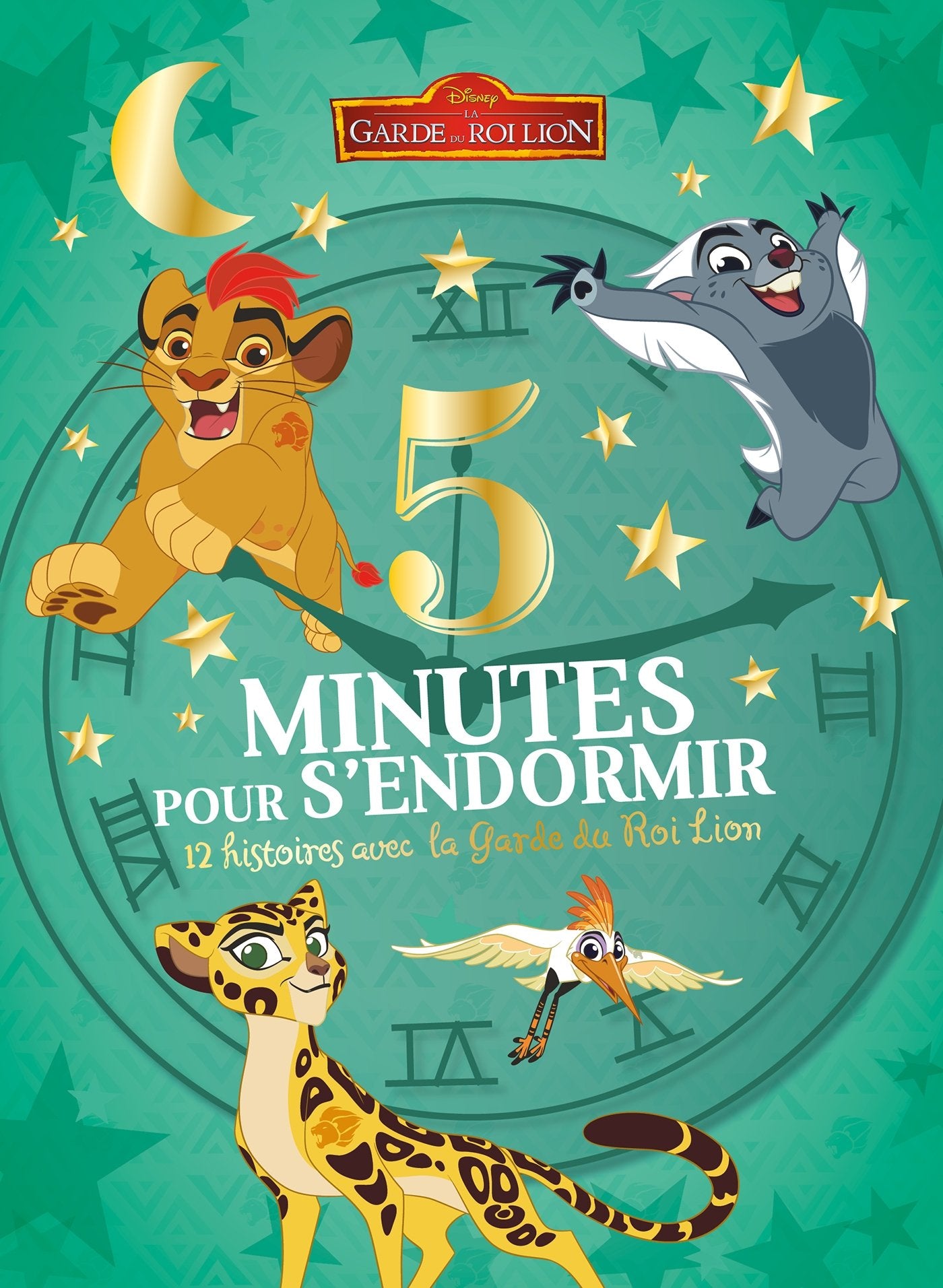 LA GARDE DU ROI LION - 5 Minutes pour S'endormir 12 Histoires avec la Garde du Roi Lion - Disney 9782017018056