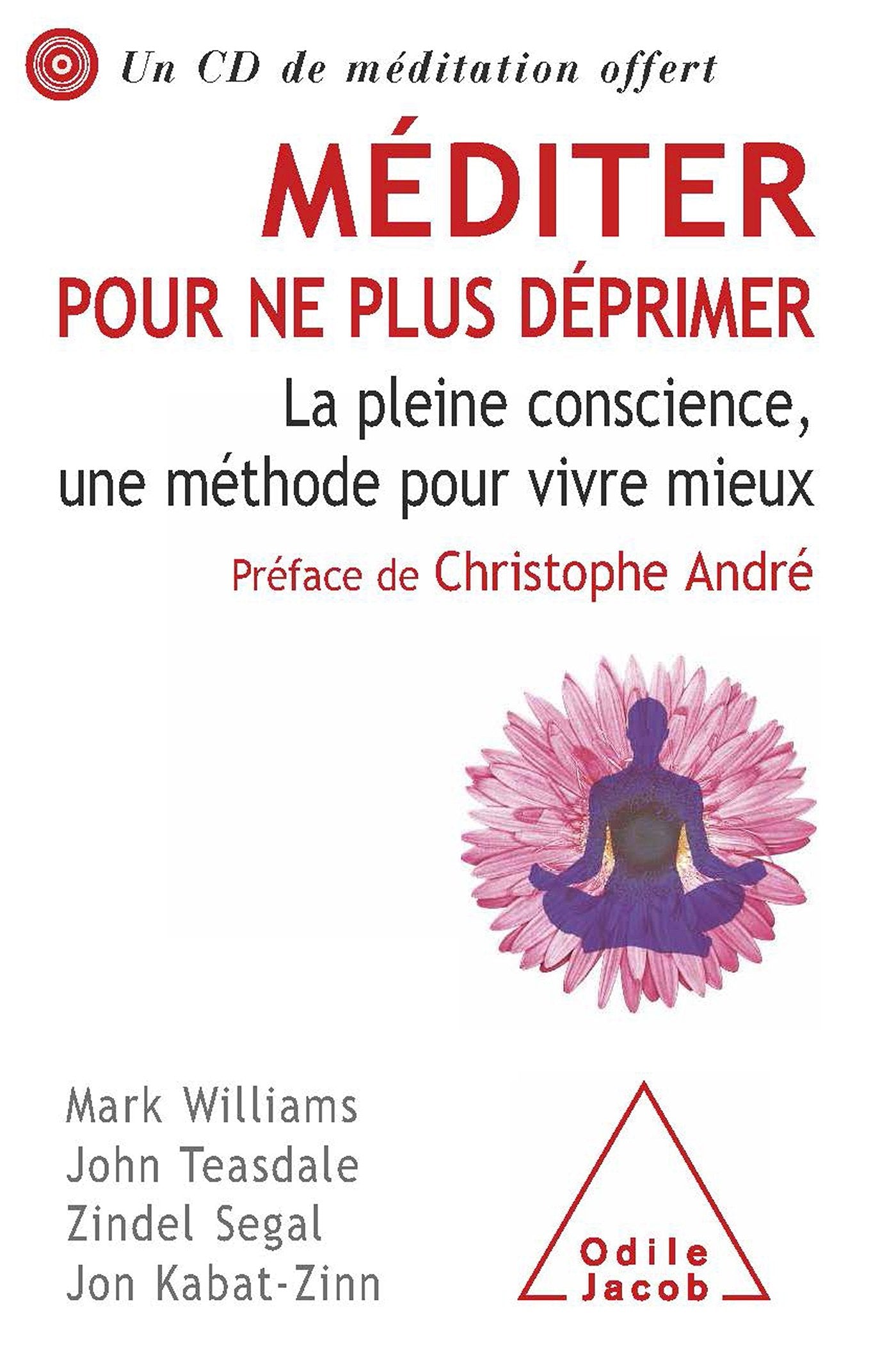 Méditer pour ne plus déprimer: La pleine conscience, une méthode pour vivre mieux 9782738124586
