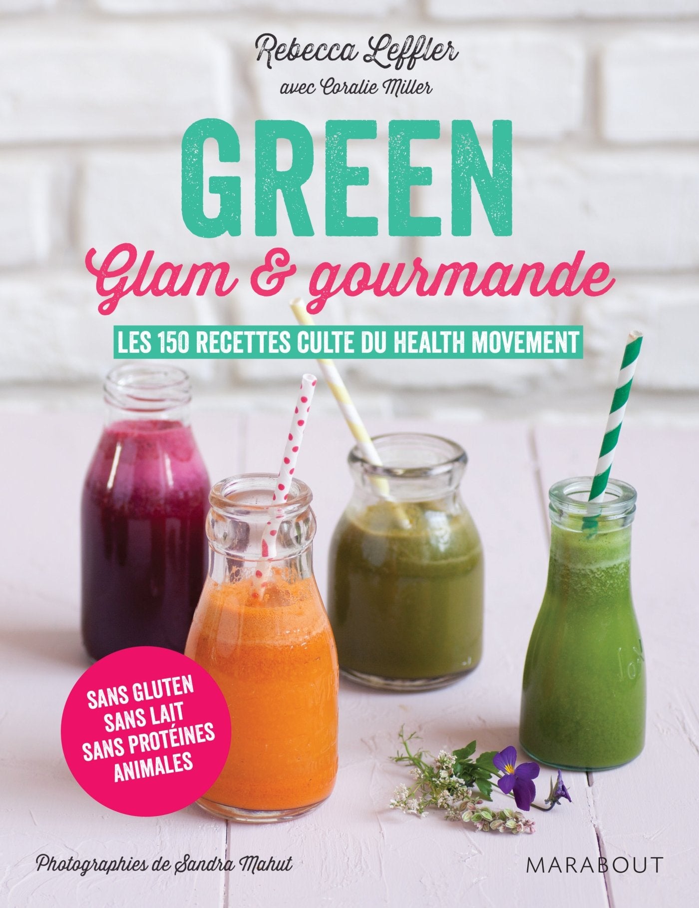 Green glam et gourmande: Les 150 recettes culte du Health Movement 9782501086790