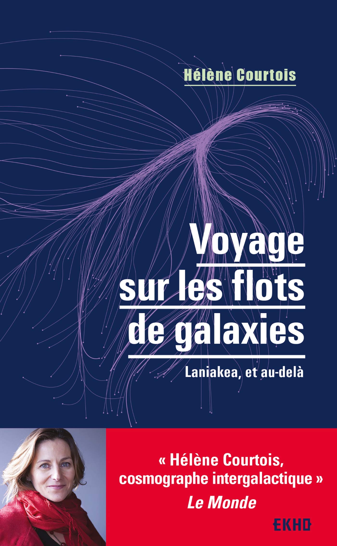 Voyage sur les flots de galaxies : Laniakea, et au-delà: Laniakea, et au-delà 9782100806867