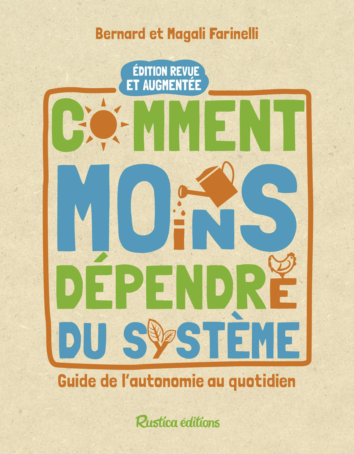 Comment moins dépendre du système : guide de l'autosuffisance au quotidien 9782815309554