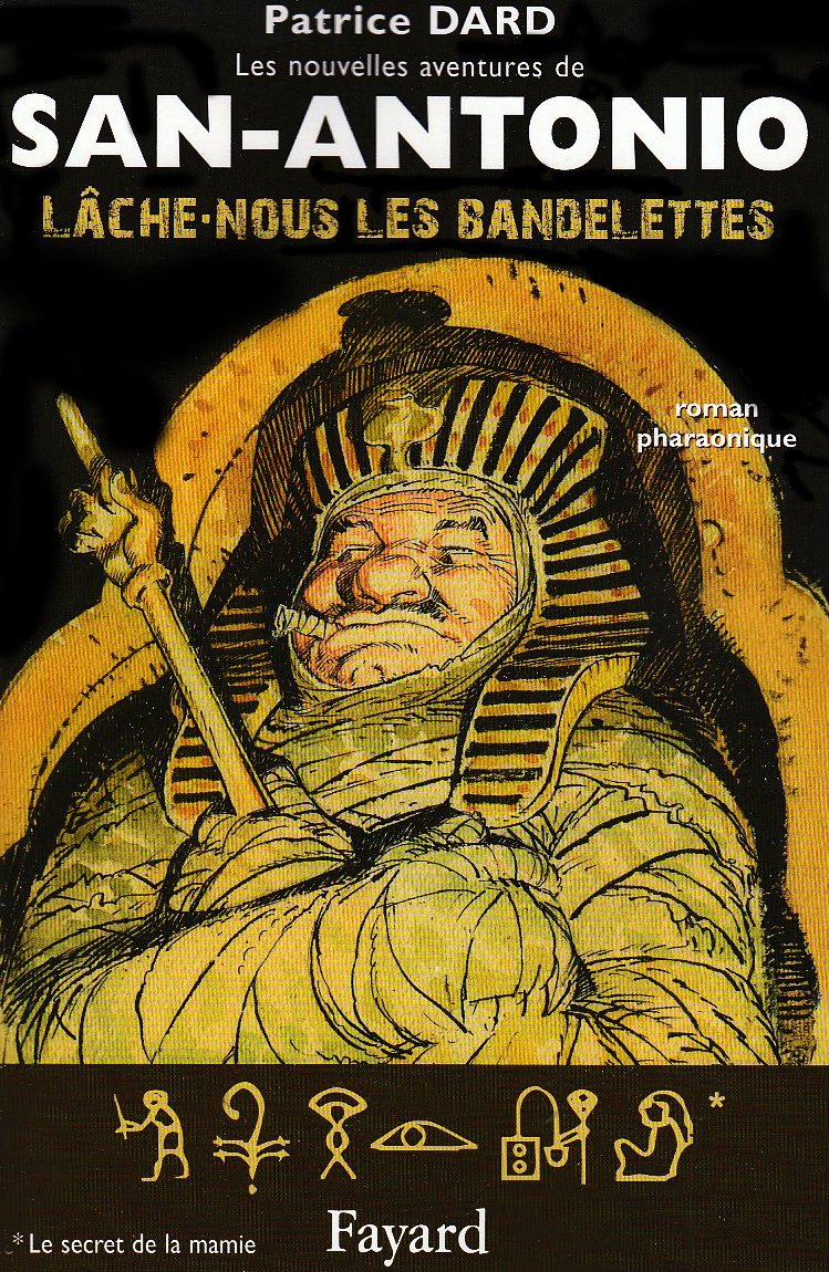 Lâche-nous les bandelettes: Les nouvelles aventures de San Antonio 9782213643793