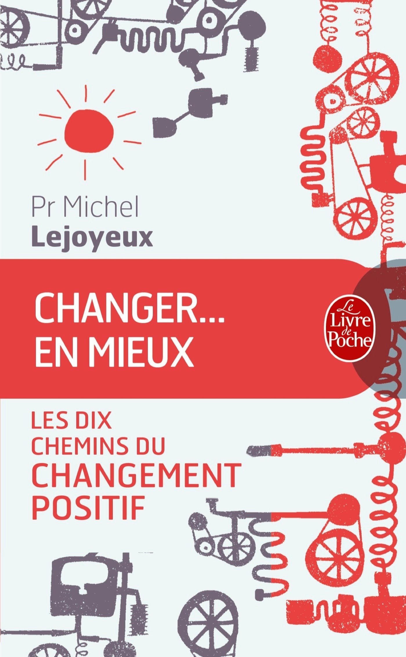 Changer ... en mieux: Les dix chemins du changement positif 9782253166214