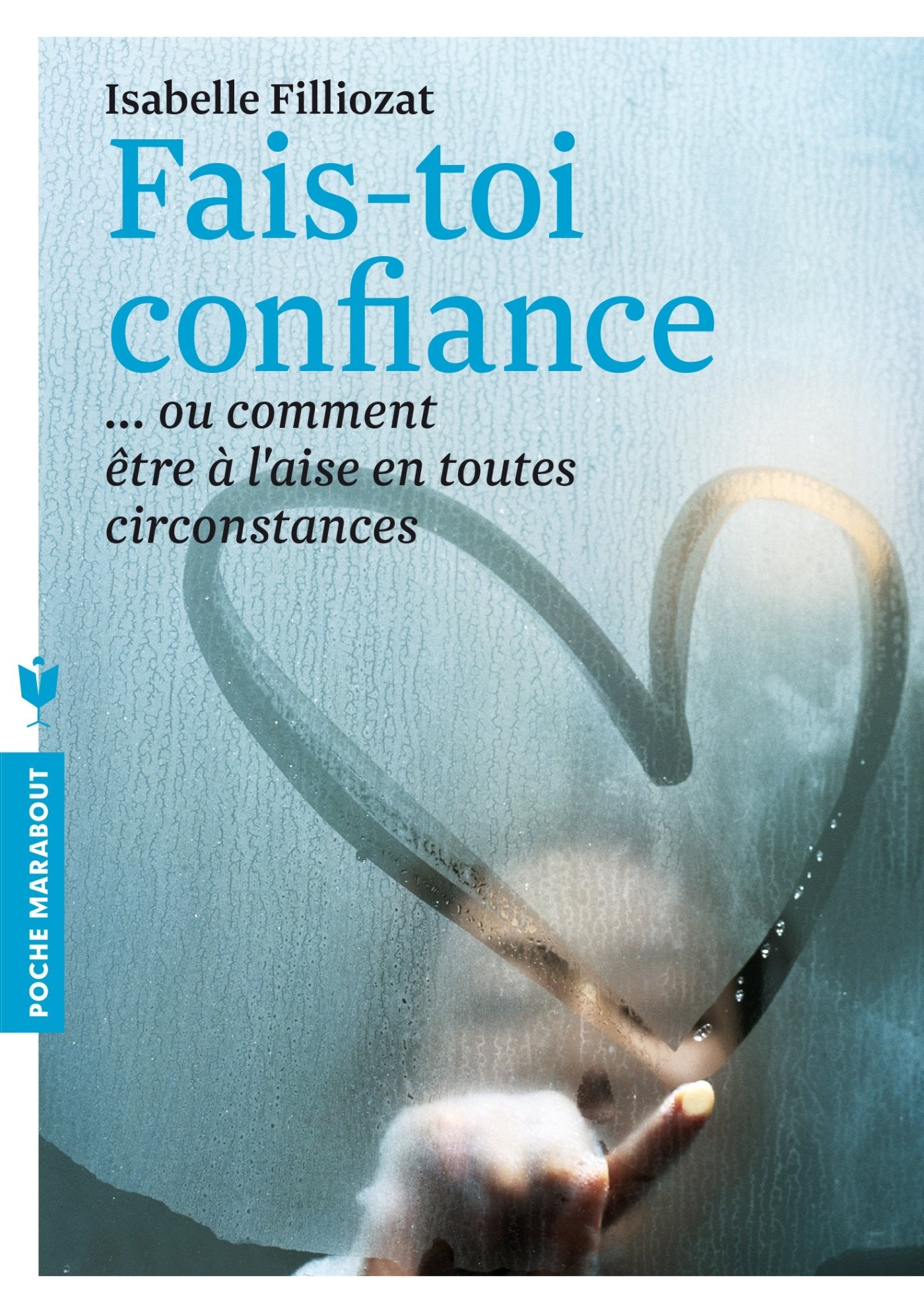 Fais toi confiance: Ou comment être à l'aise en toutes circonstances 9782501084888