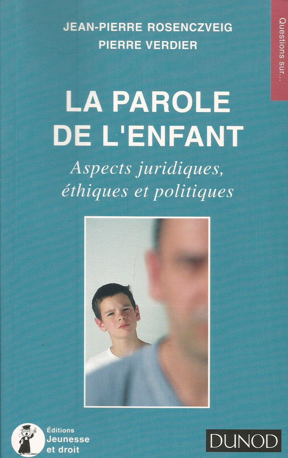 LA PAROLE DE L'ENFANT. Aspects juridiques, éthiques et politiques 9782100045358