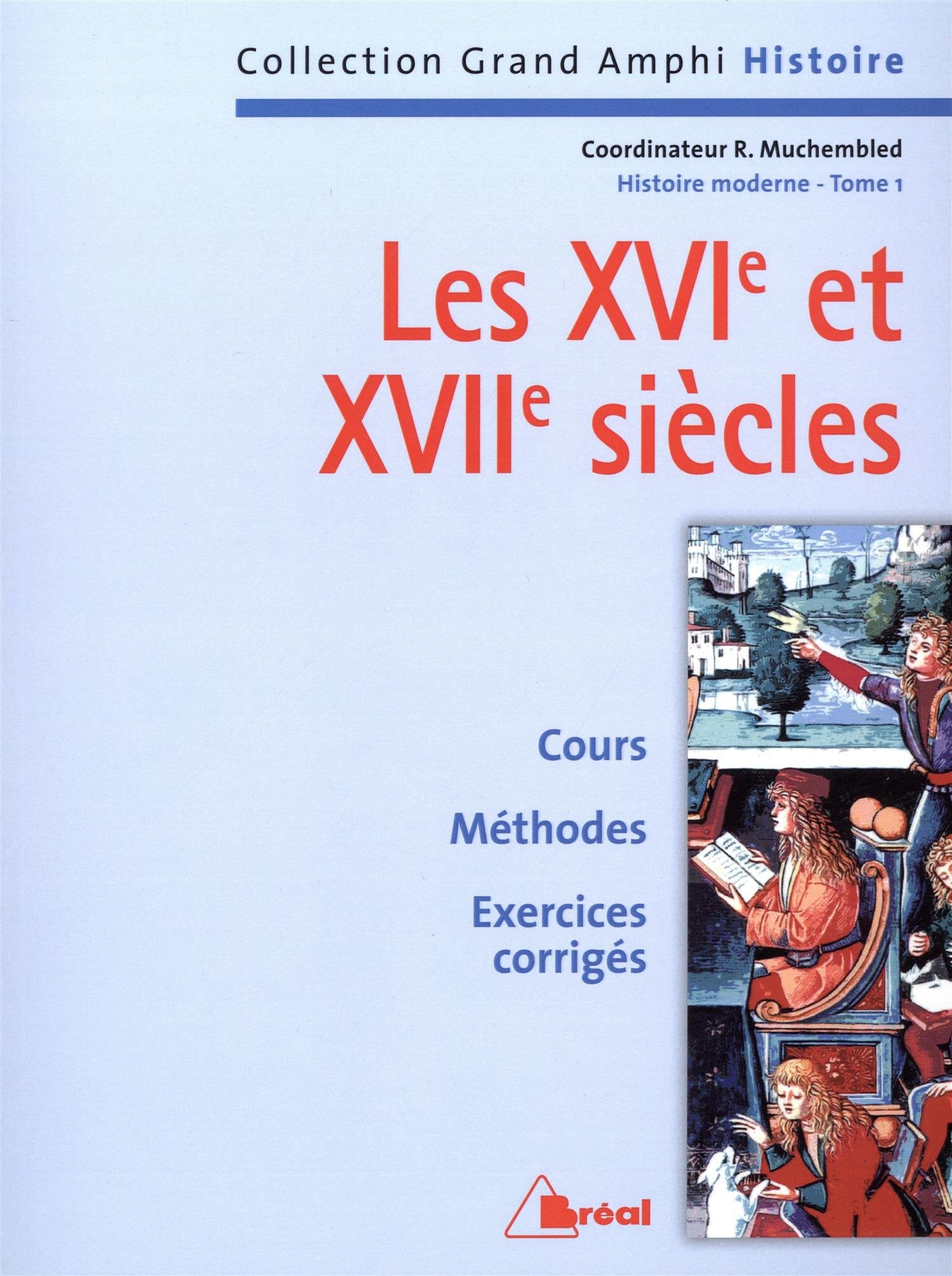 Histoire moderne. Les XVIe et XVIIe siècles, tome 1 9782853947305
