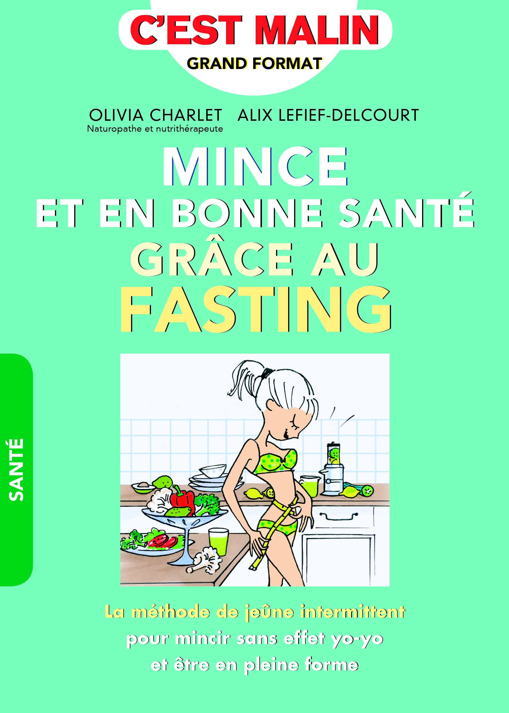 Mince et en bonne santé grâce au fasting: La méthode de jeune intermittent 9791028504939