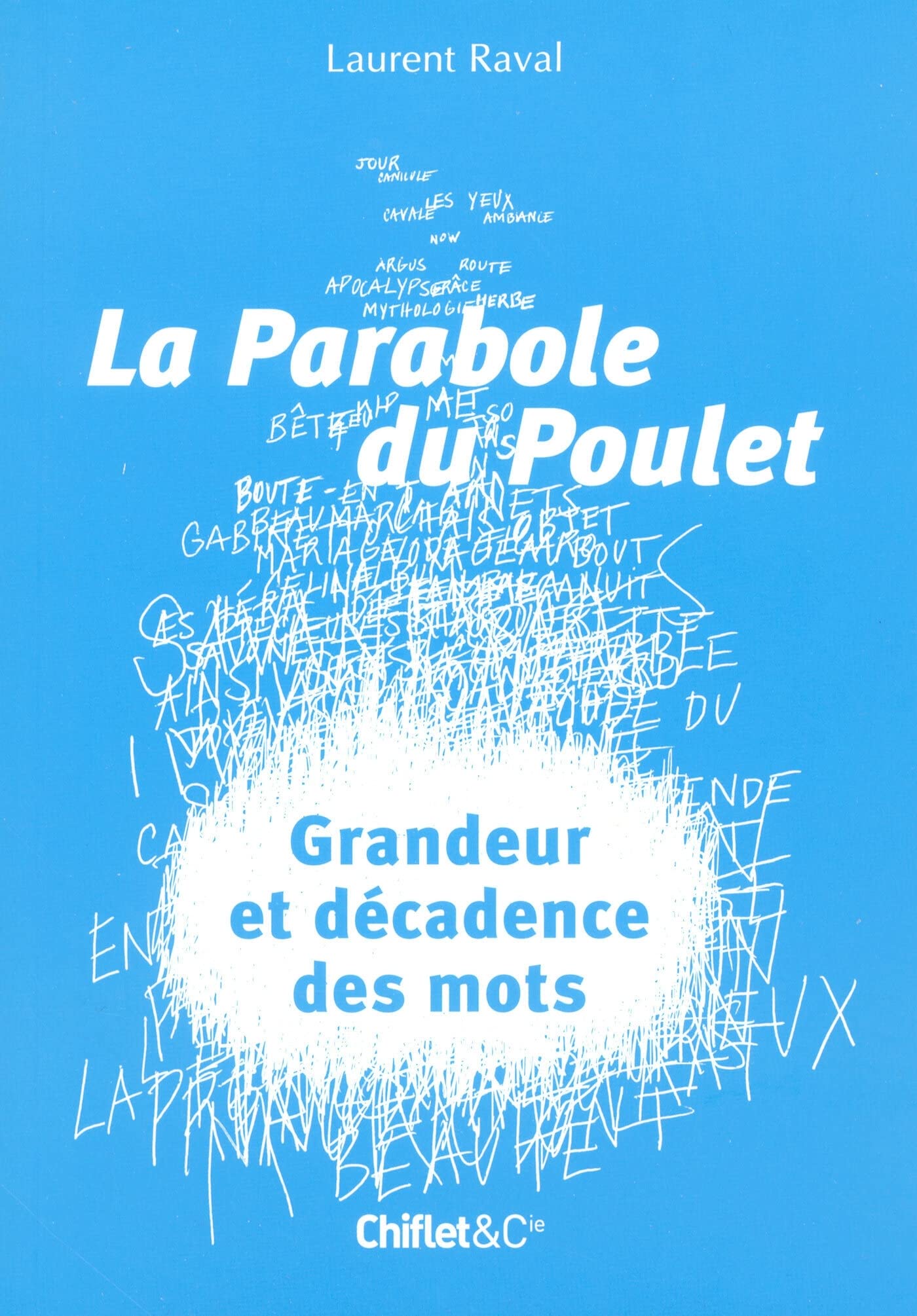 La parabole du poulet grandeur et decadence des mots 9782755600469