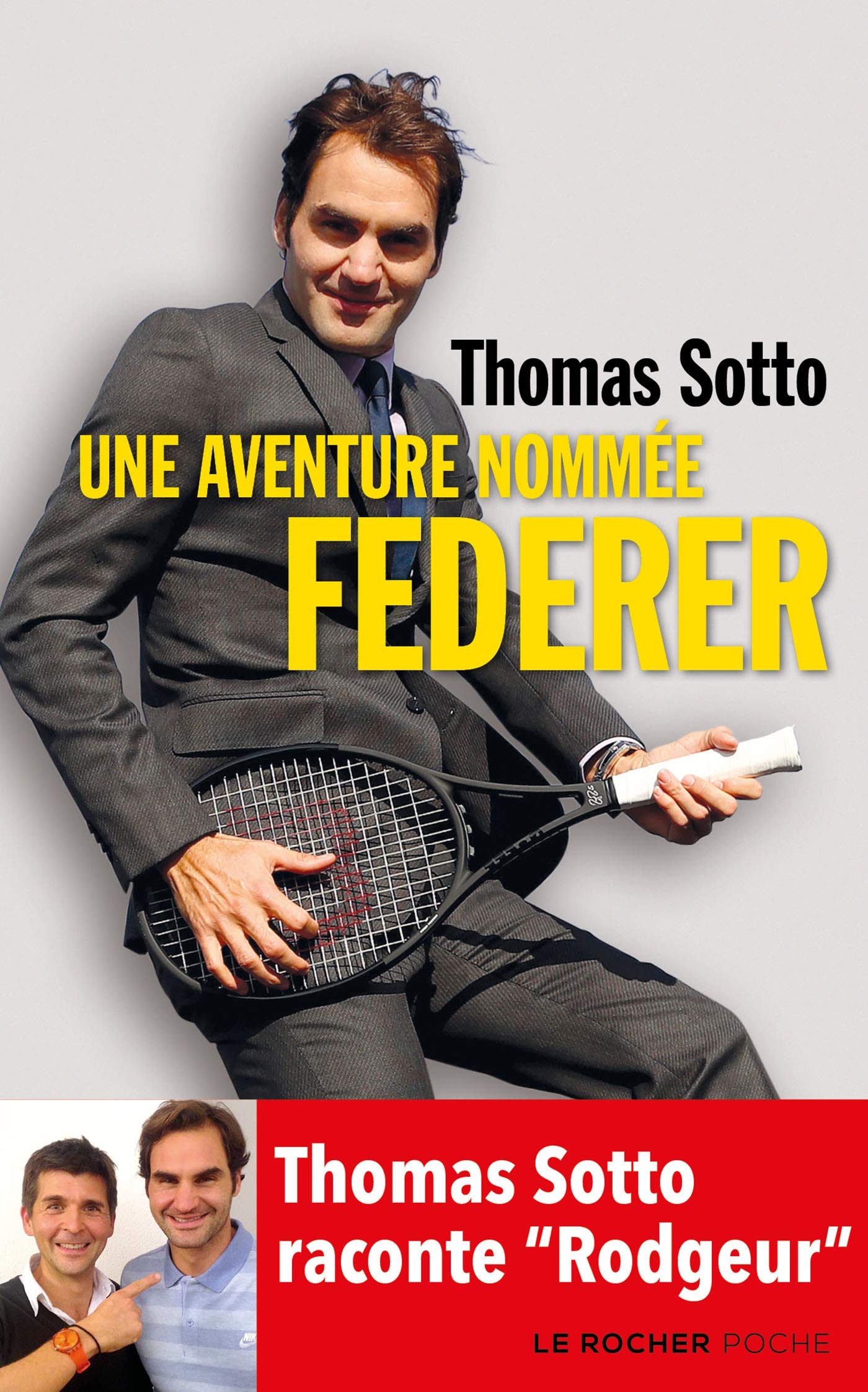 Une aventure nommée Federer: Thomas Sotto raconte "Rodgeur" 9782268102511