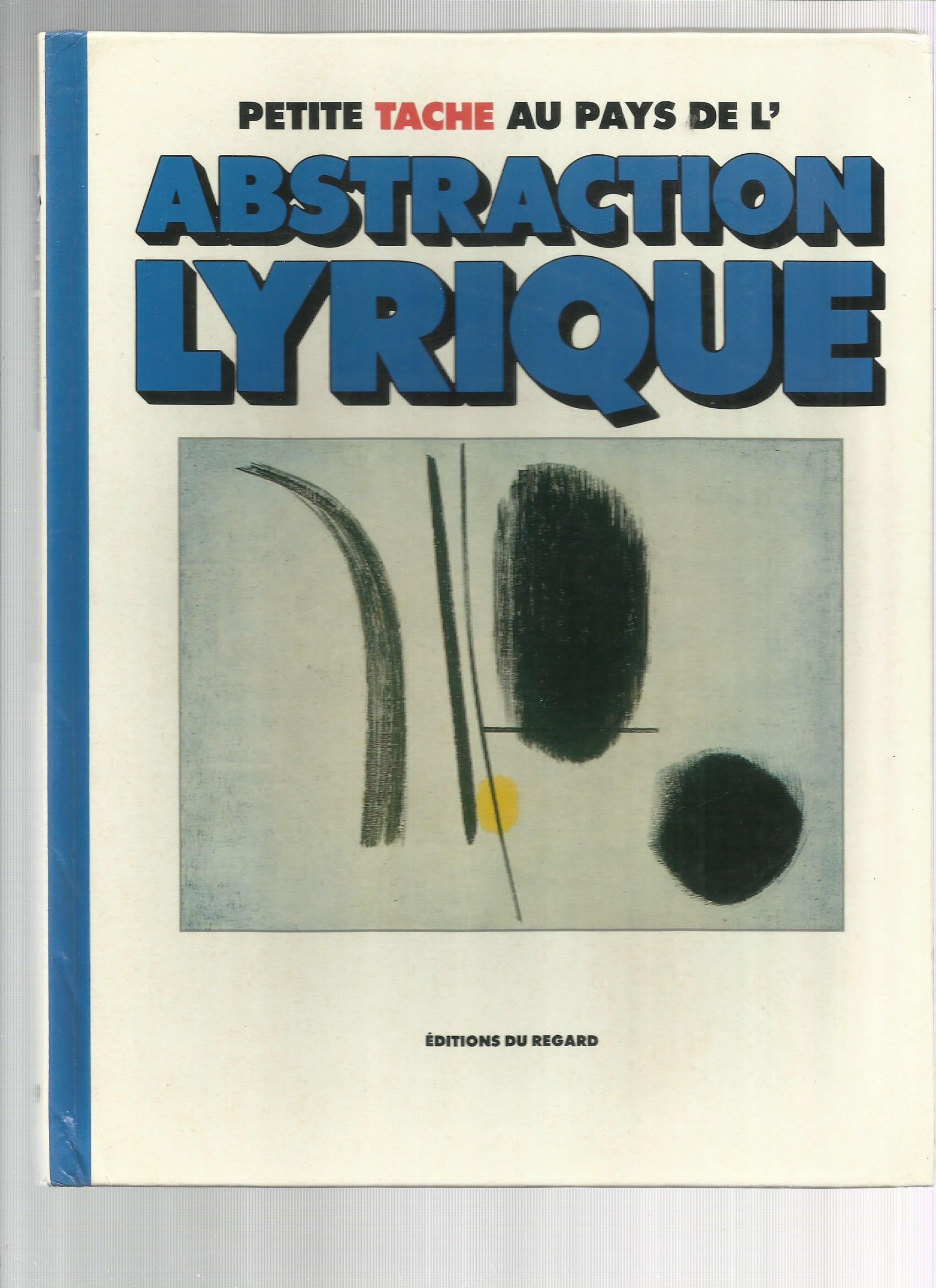 Petite Tache Au Pays De L'abstraction Lyrique - N°9 - Editions Du Regard - 1990