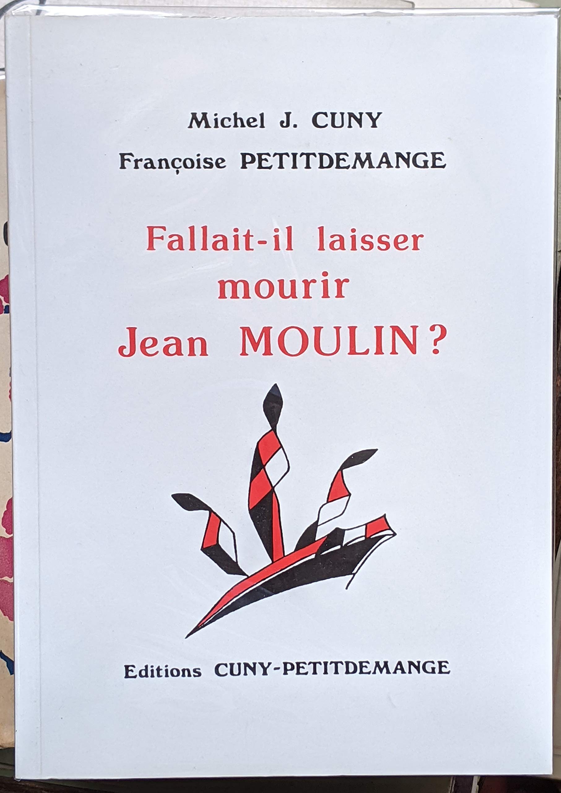 Fallait-Il Laisser Mourir Jean Moulin ? 9782905974044