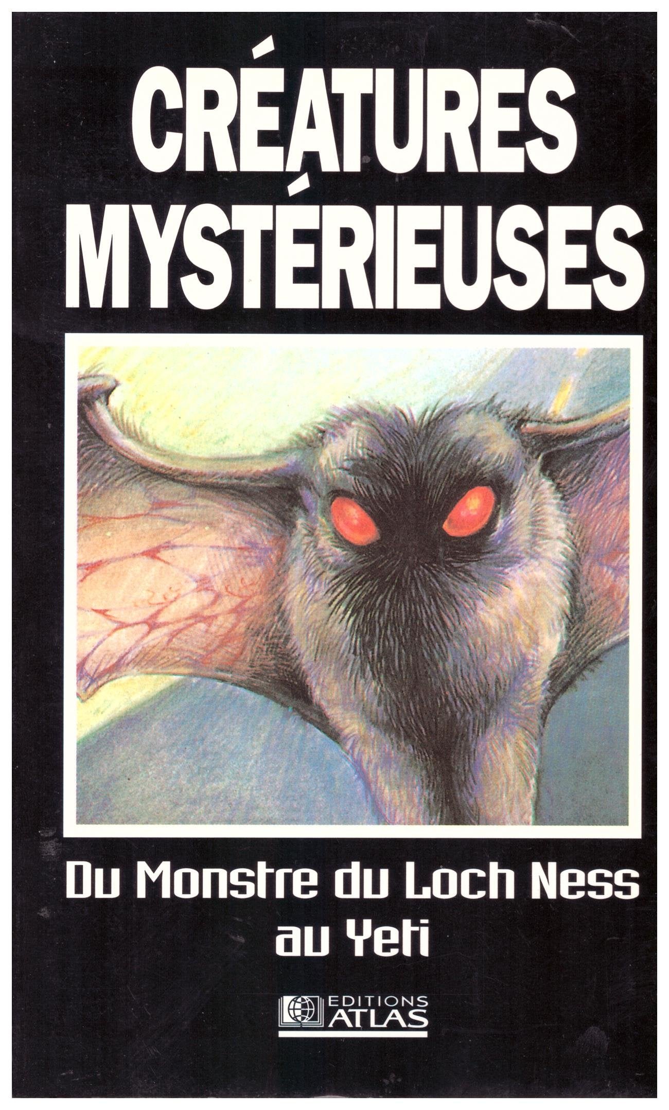 Creatures Mysterieuses. Du Monstre Du Loch Ness Au Yeti 9782731219456