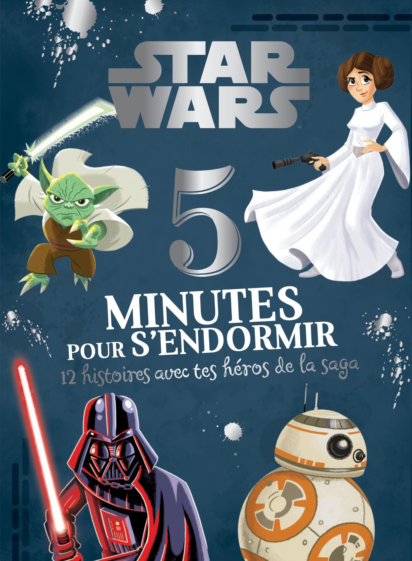STAR WARS - 5 Minutes pour S'endormir - 12 Histoires avec tes Héros de la Saga 9782017858591
