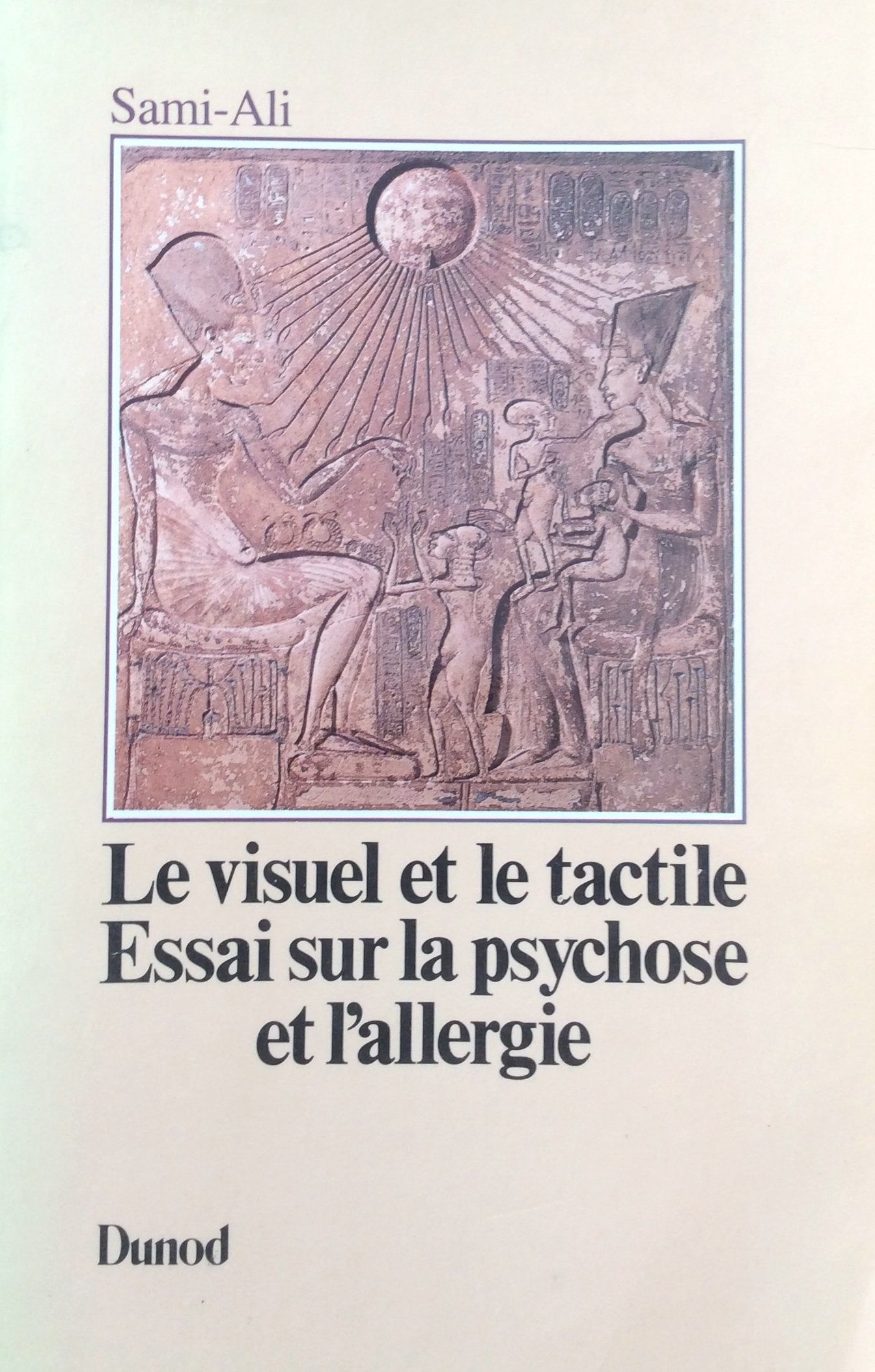 Le Visuel Et Le Tactile. Essai Sur La Psychose Et L'Allergie 9782040157456