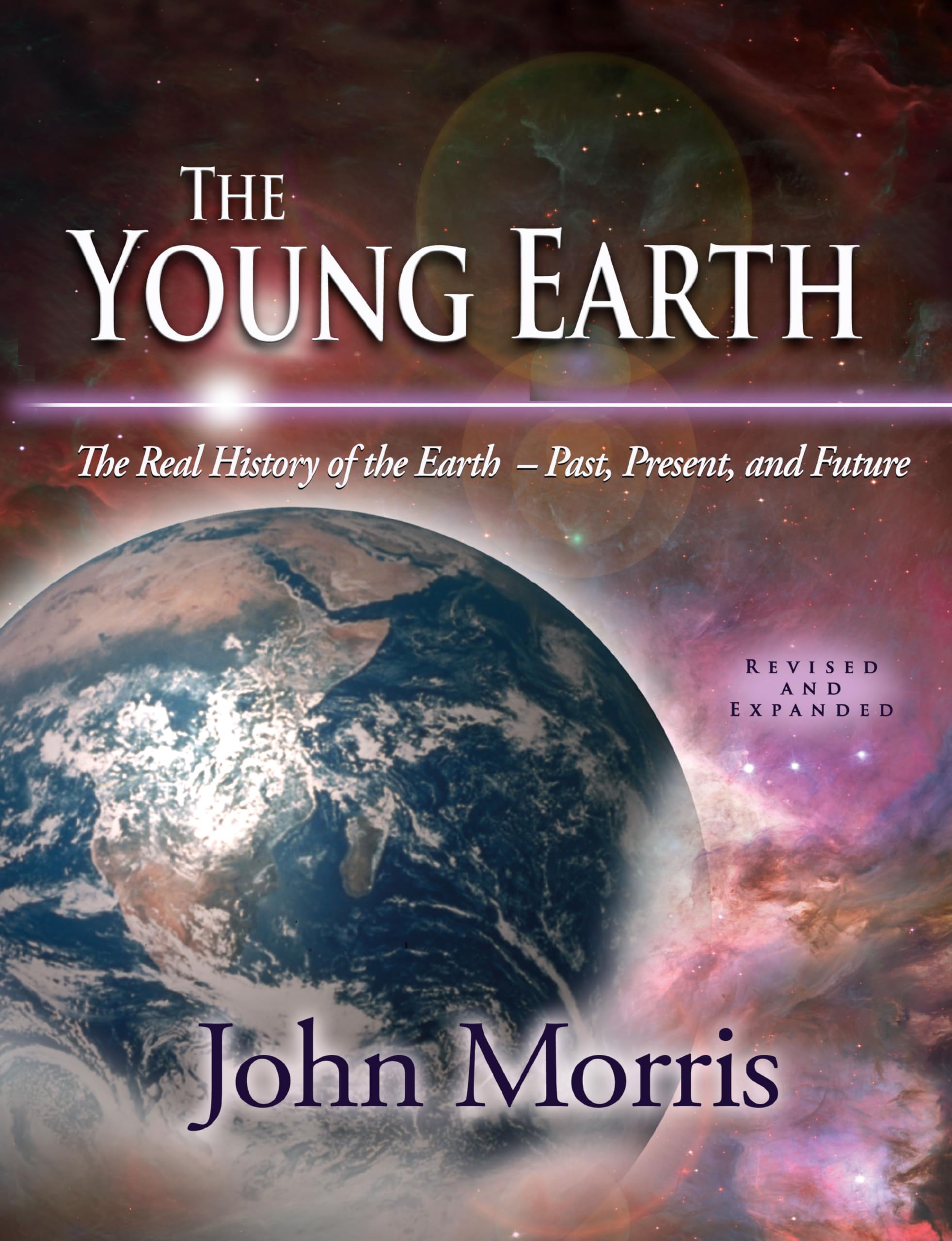 The Young Earth: The Real History of the Earth -- Past, Present, and Future 9780890514986