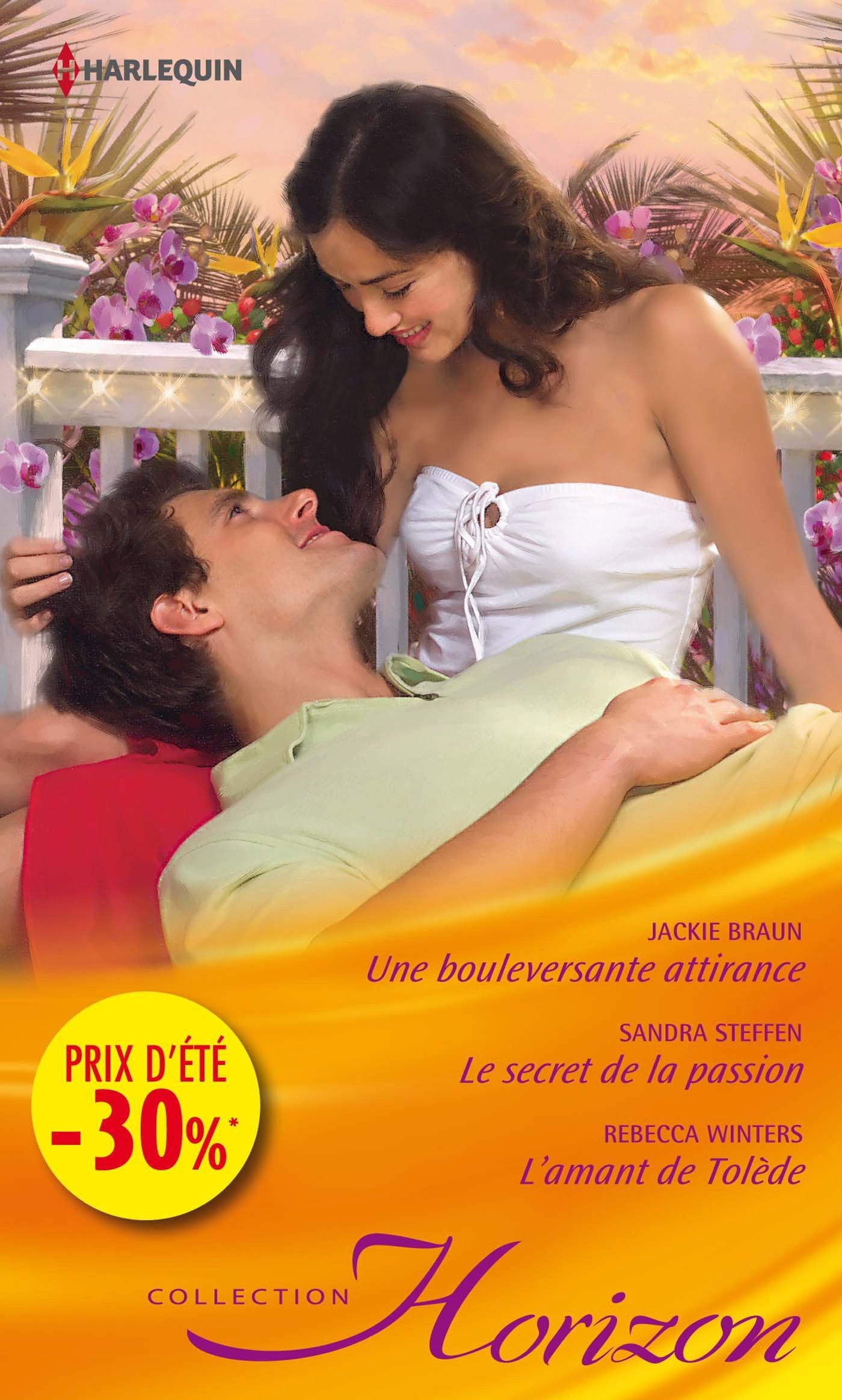 Une bouleversante attirance ; Le secret de la passion ; L'amant de Tolède 9782280316484