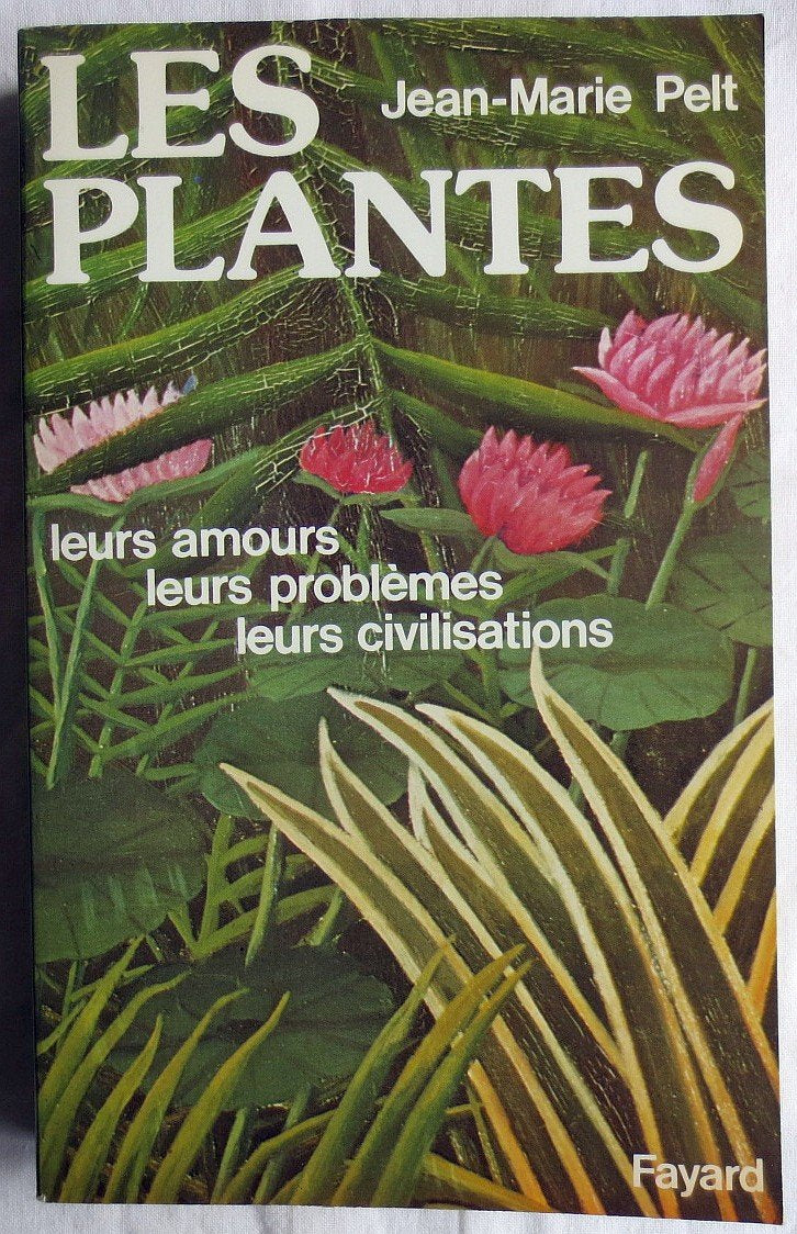 Les Plantes. Leurs amours - Leurs problèmes - Leurs civilisations. 9782213008332