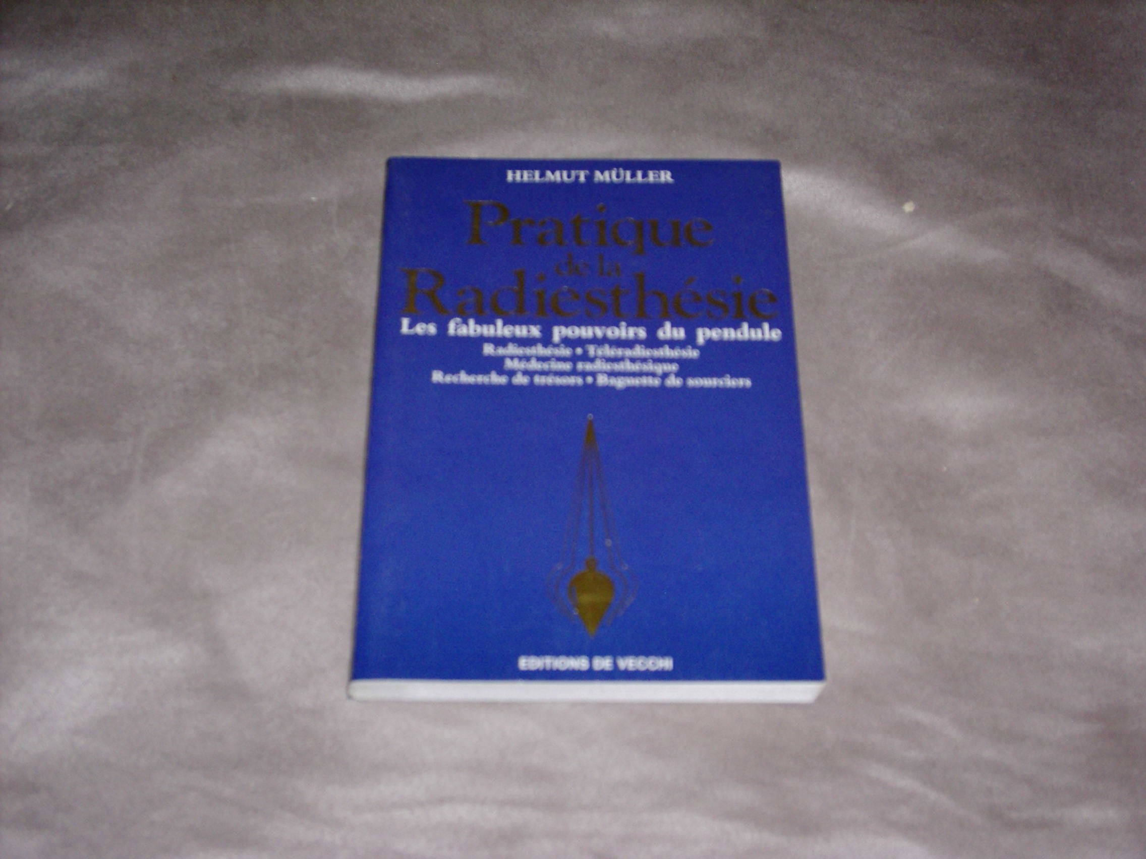 Pratique de la radiesthésie: Les fabuleux pouvoirs du pendule 9782732806686