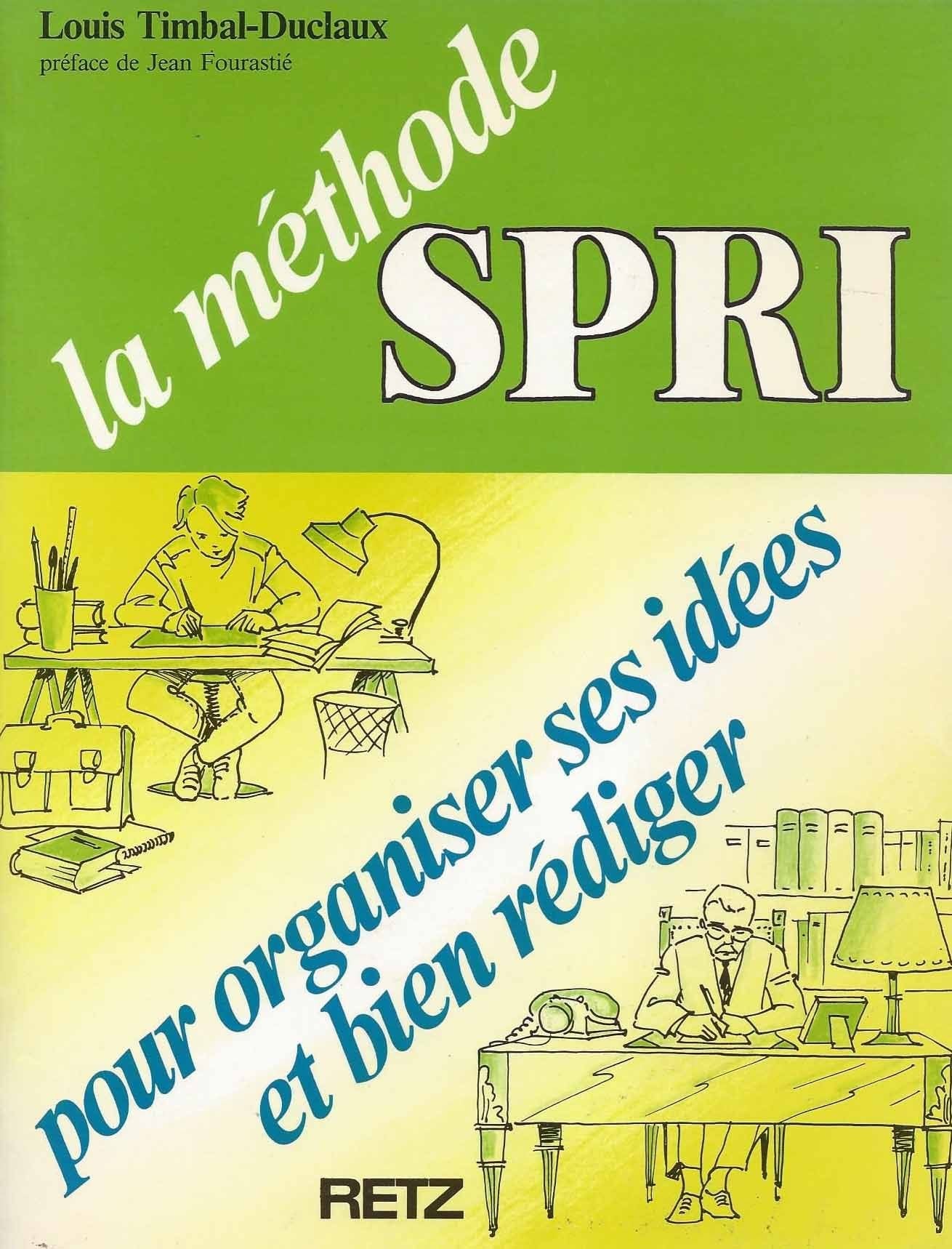 La méthode SPRI : Organiser ses idées bien rédiger 9782725610634