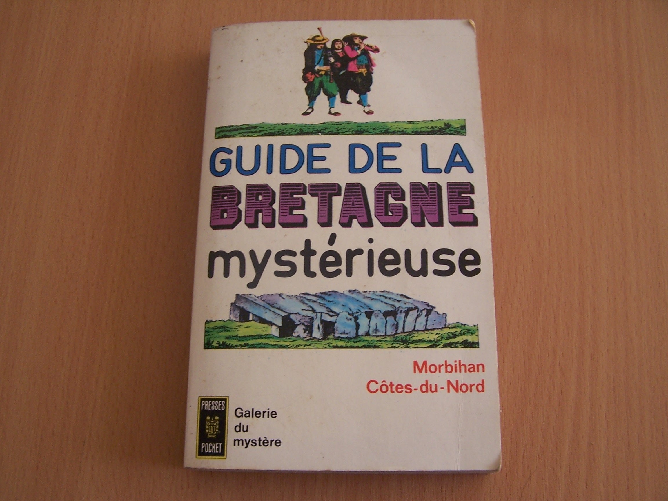 GUIDE DE LA BRETAGNE MYSTERIEUSE.MORBIHAN.COTES-DU-NORD.