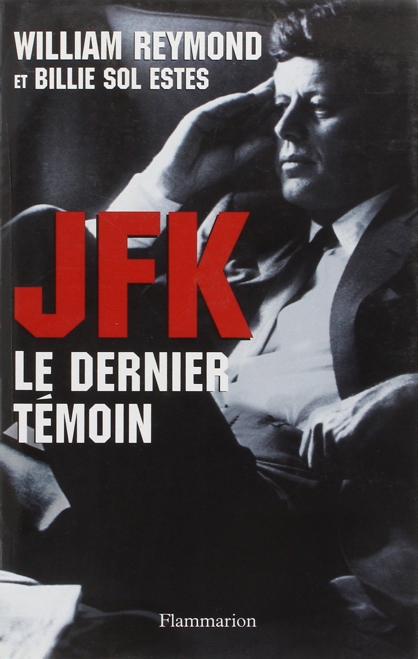 JFK le dernier témoin : Assassinat de Kennedy, enfin la vérité ! 9782080679406
