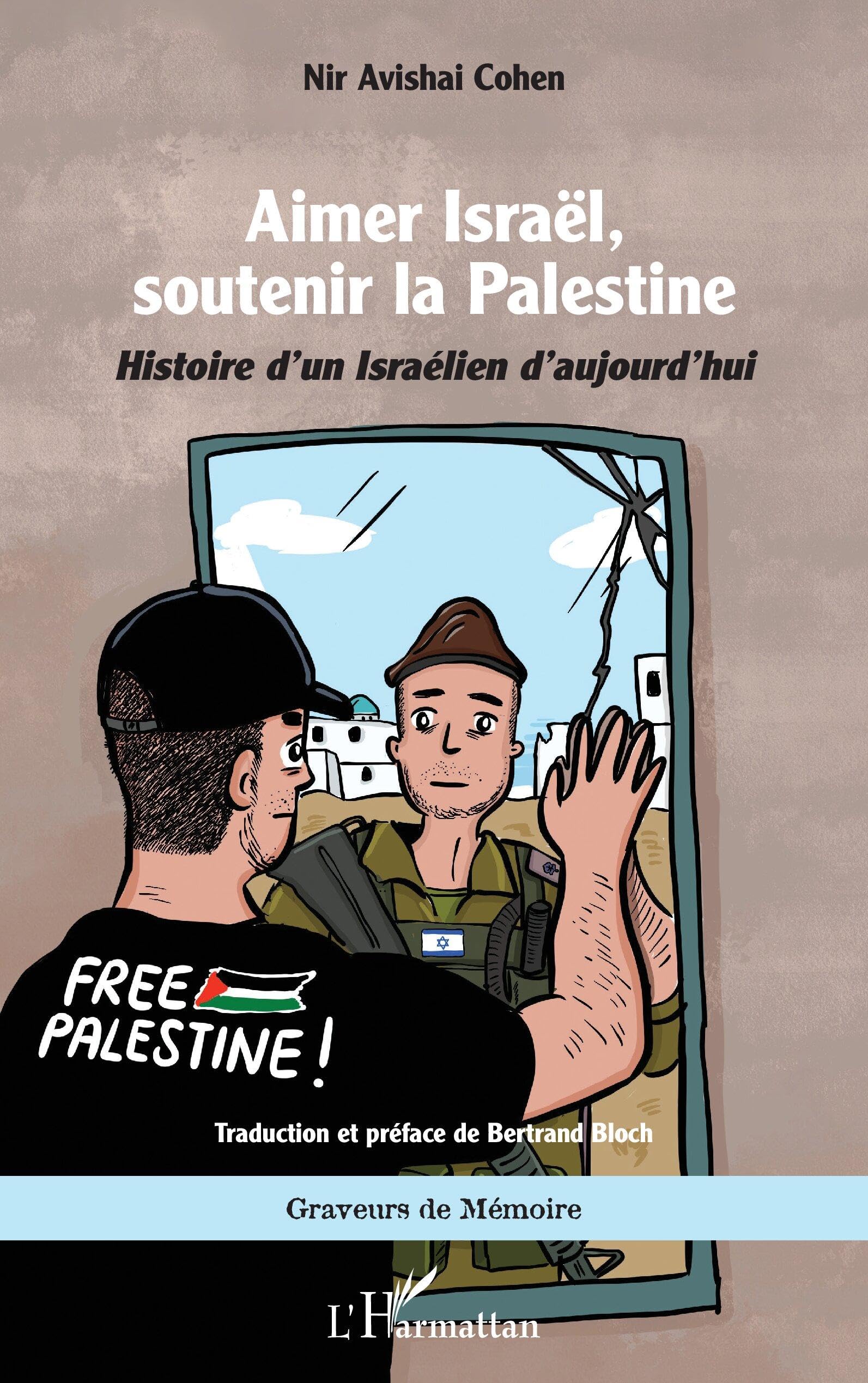 Aimer Israël, soutenir la Palestine: Histoire d’un Israélien d’aujourd’hui 9782336470948
