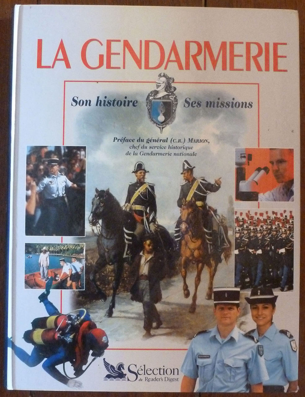 La Gendarmerie. Son histoire, ses missions 9782709808866