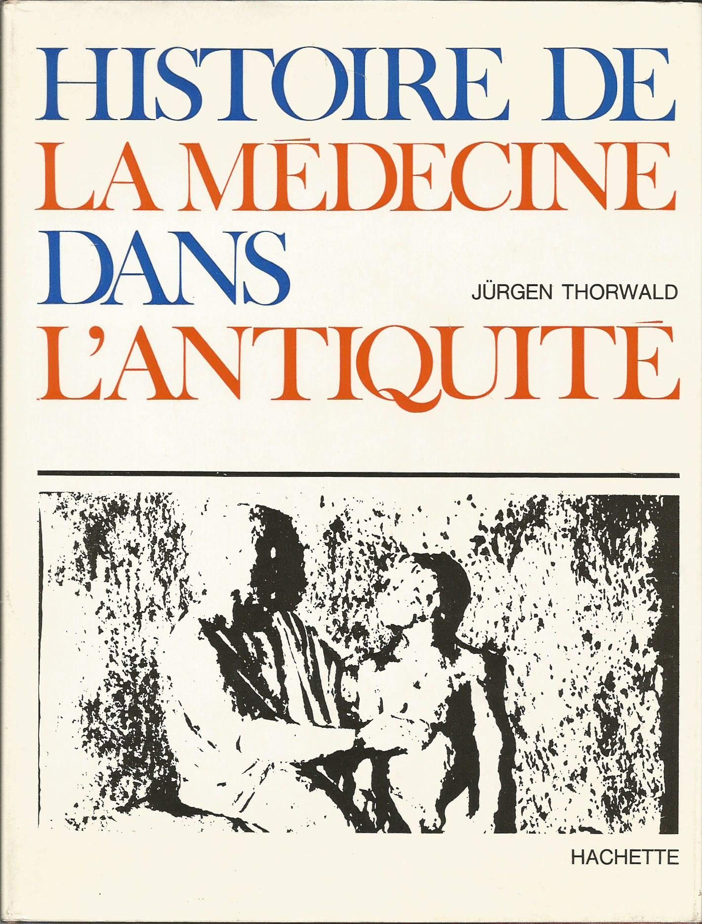 Histoire de la médecine dans l'antiquité/Thorwald, Jürgen/Réf47336