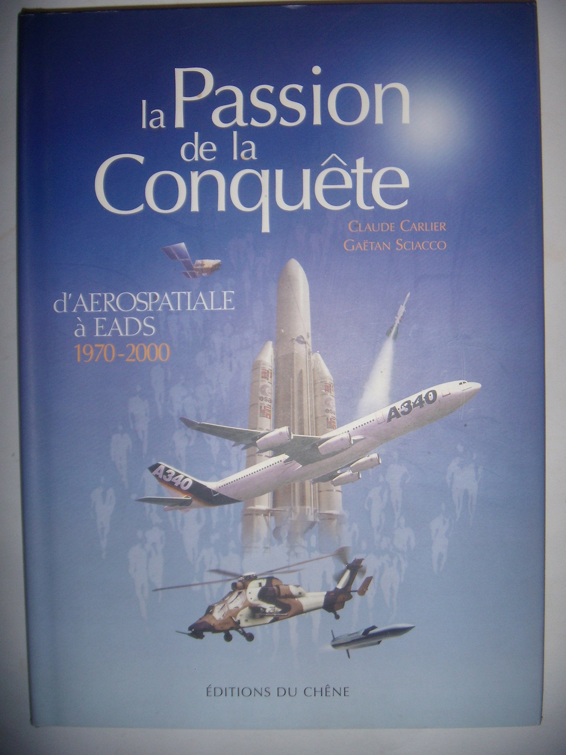 La Passion de la conquête : D'aérospatiale à EADS, 1970-2000 9782842773472