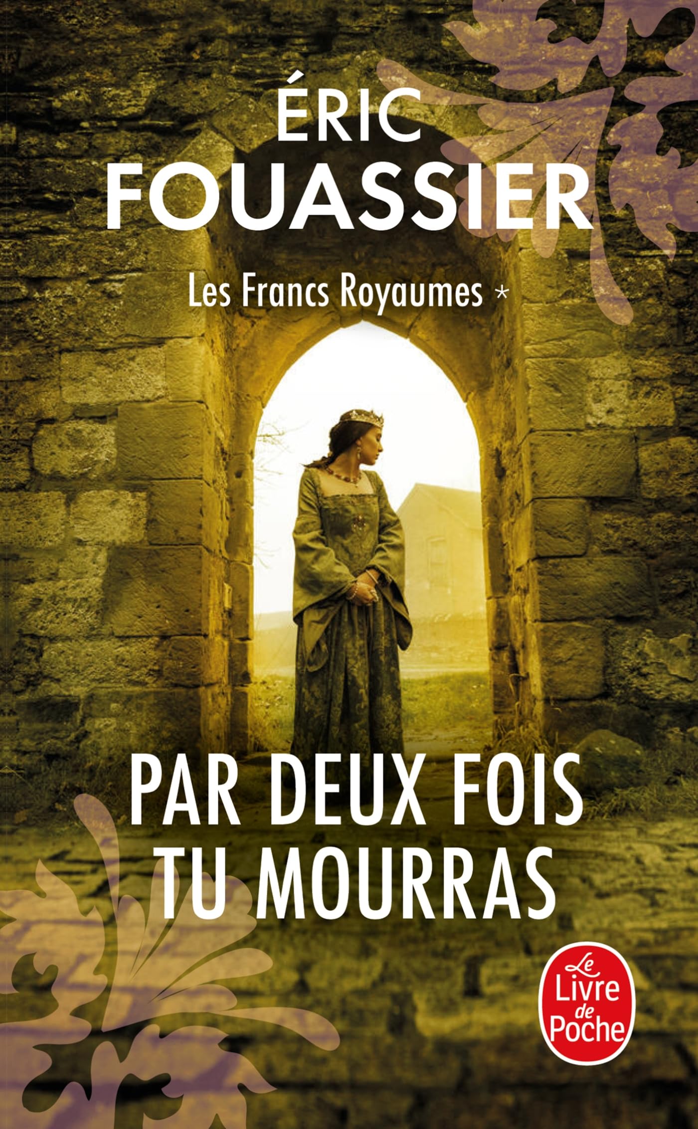 Par Deux fois tu mourras (Les Francs Royaumes, Tome 1) 9782253243854