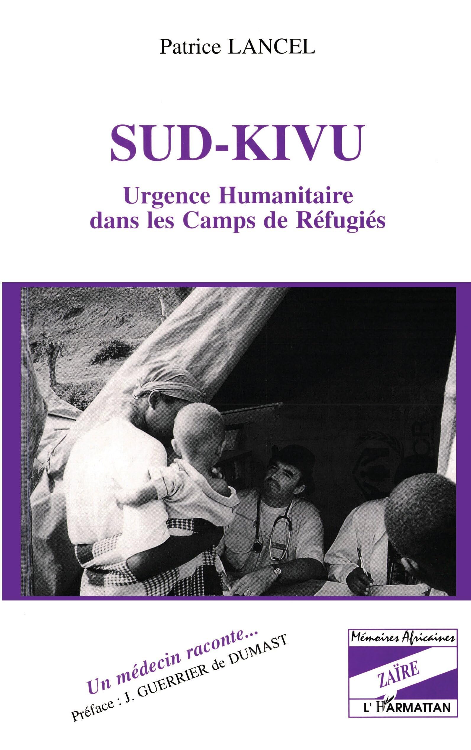 Sud-Kivu: Urgence humanitaire dans les camps de réfugiés : un médecin raconte-- 9782738447050