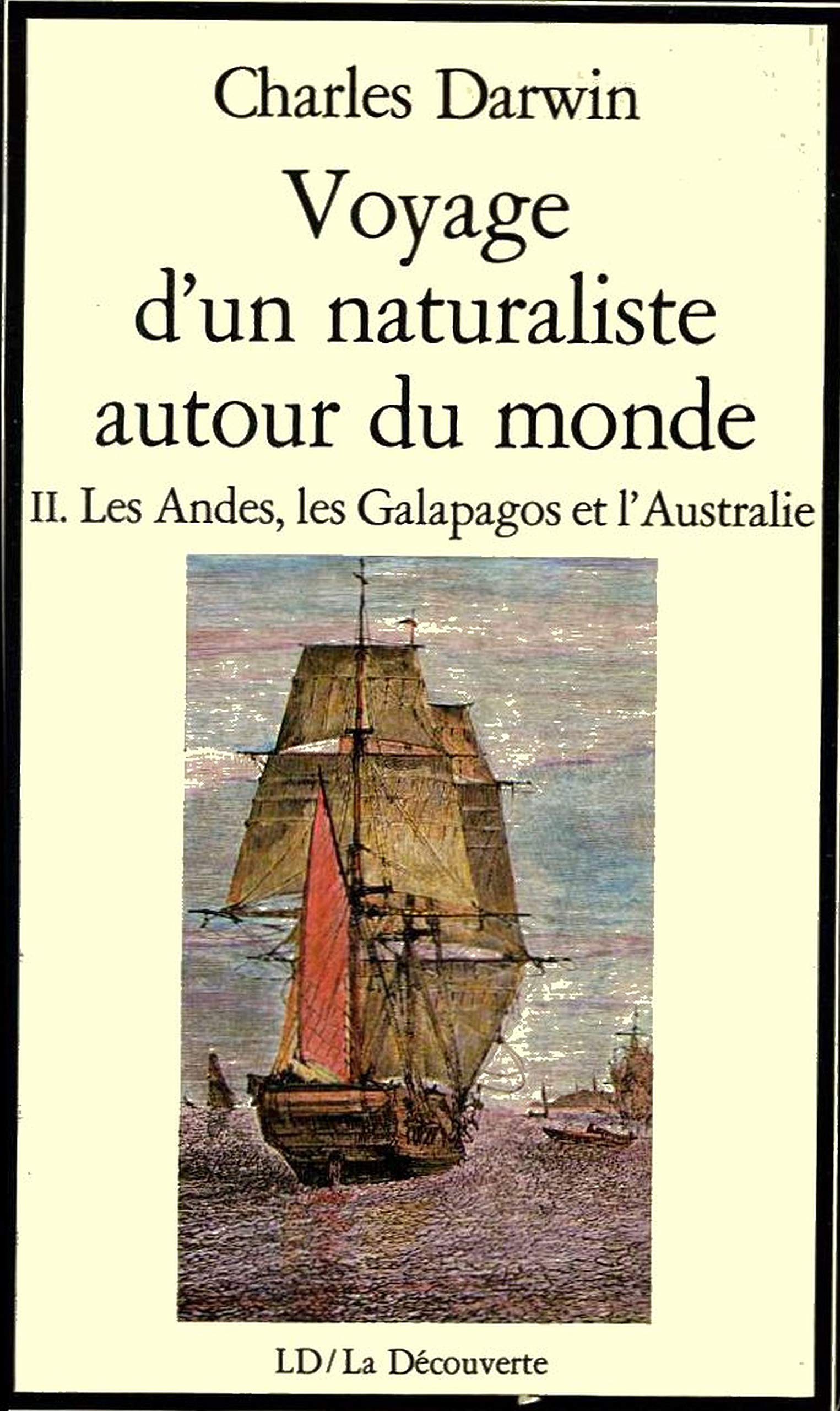 Voyage d'un naturaliste autour du monde: Tome 1, des îles du Cap-Vert à la Terre de Feu 9782707112859
