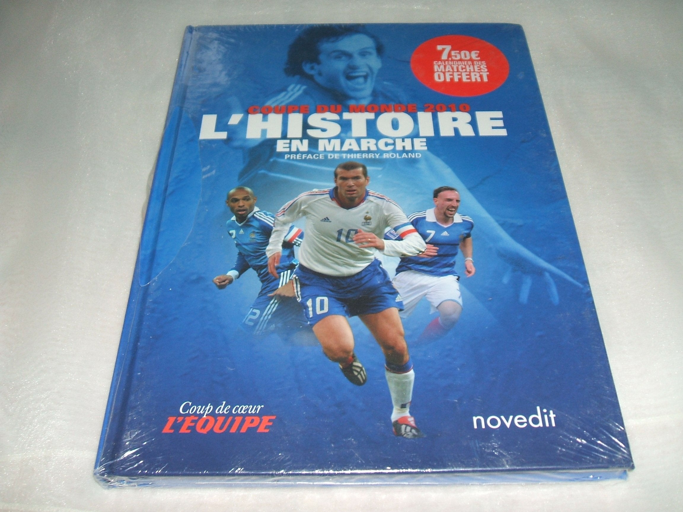 coupe du monde 2010:L'HISTOIRE EN MARCHE.Préface de Thierry Roland. 9782350334349