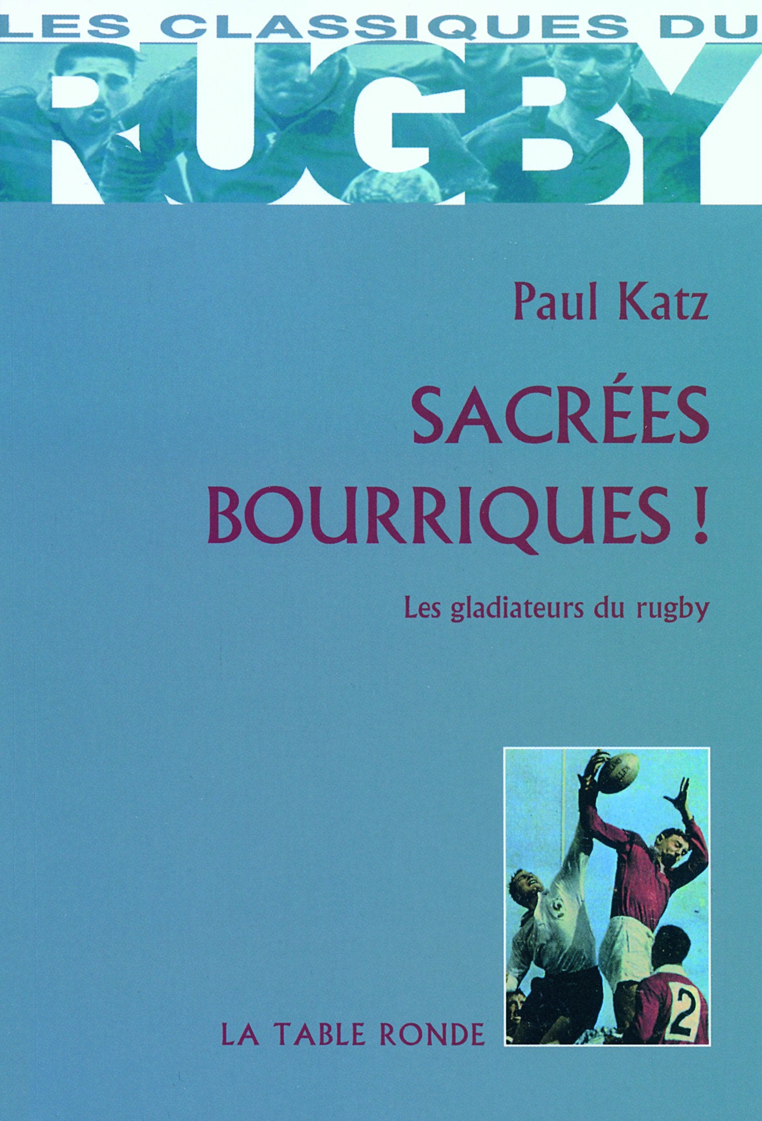 Sacrées bourriques !: Les gladiateurs du rugby 9782710329411