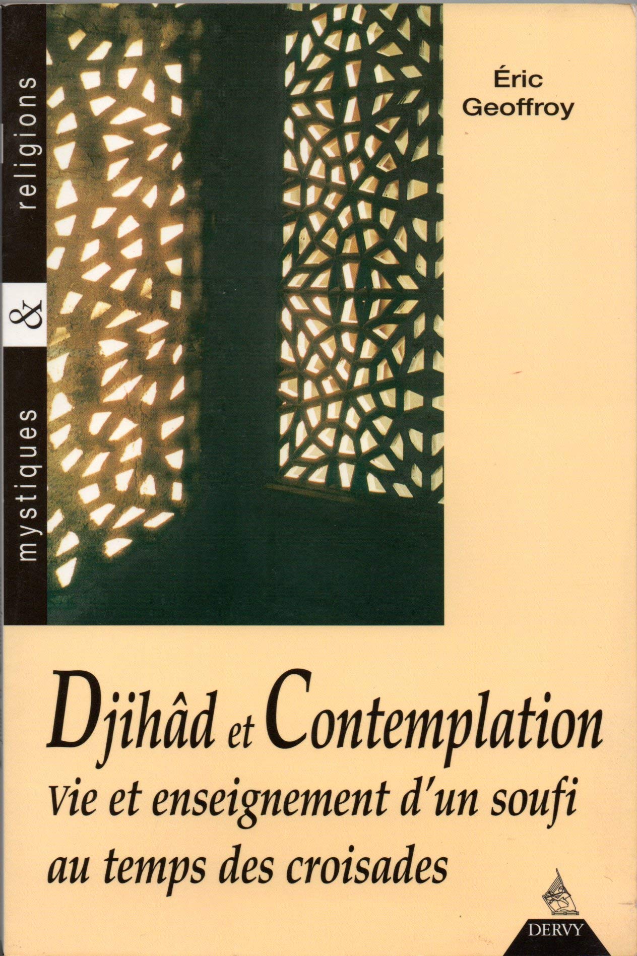 Djihâd et contemplation: Vie et enseignement d'un soufi au temps des croisades 9782850769092
