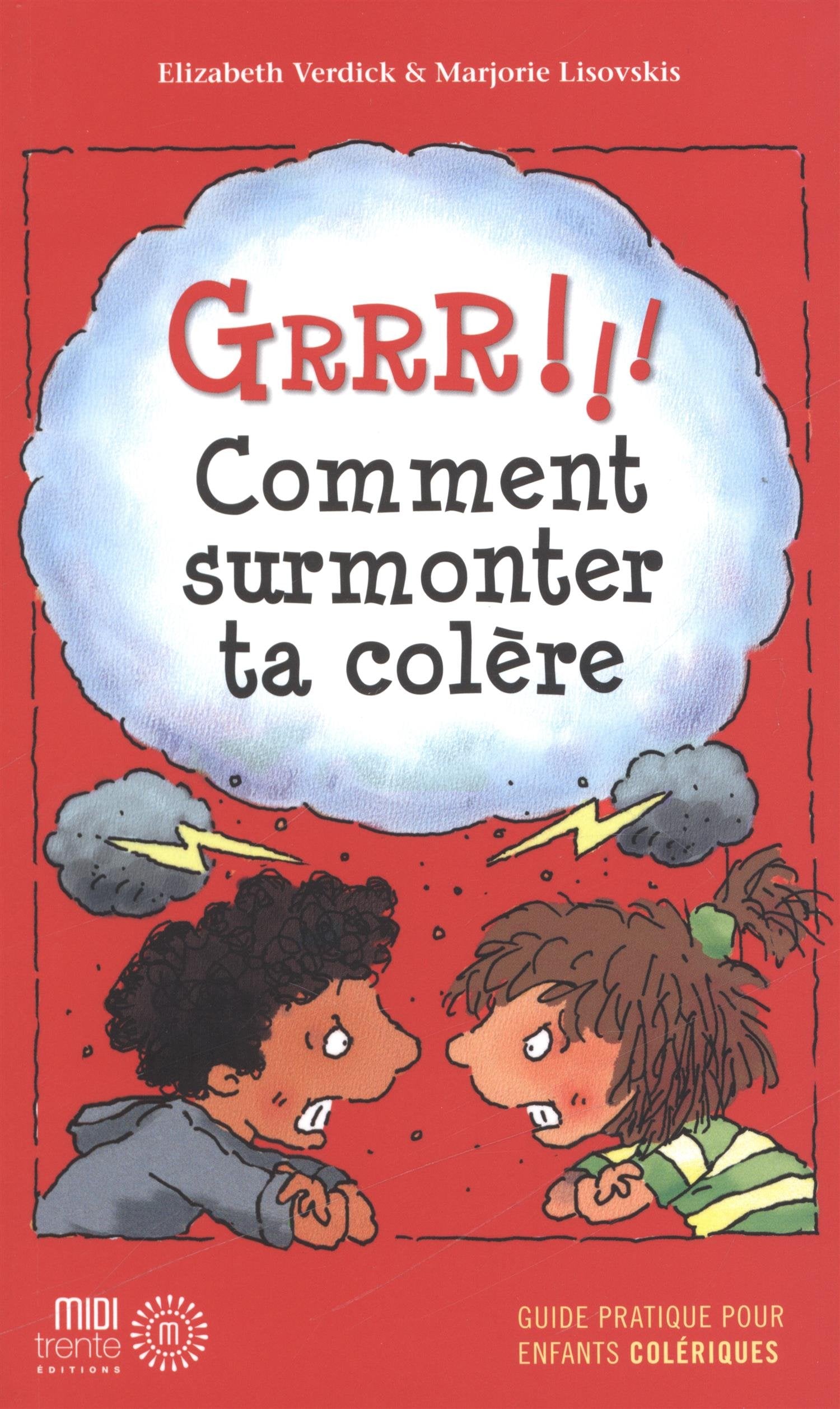 Grrr !!! Comment surmonter ta colère: Guide pratique pour enfants colériques 9782923827148