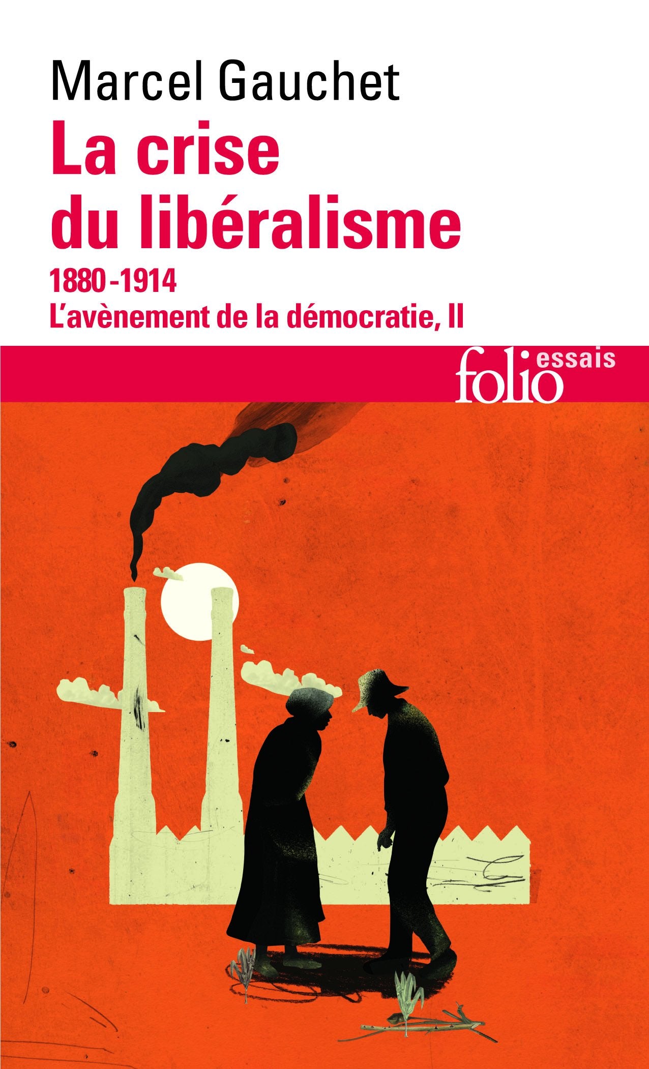 L'avènement de la démocratie, II : La crise du libéralisme: (1880-1914) 9782070458844