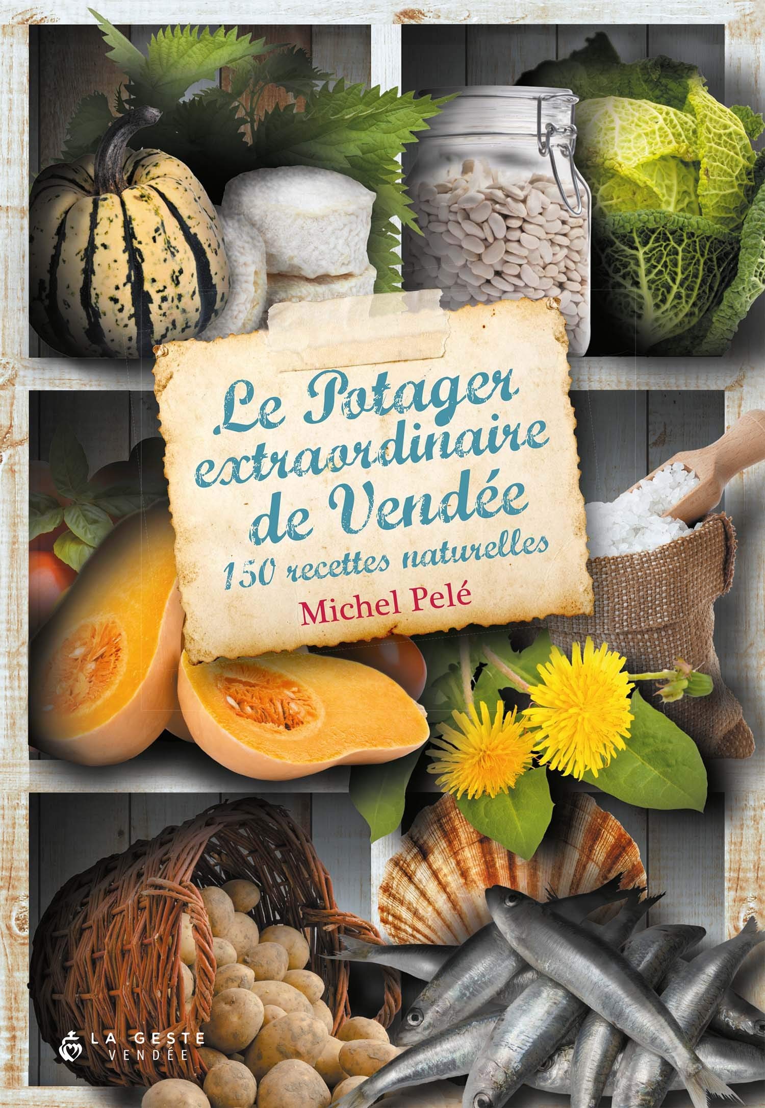 Le Potager Extraordinaire de Vendée - 150 Recettes Naturelles 9782367467429