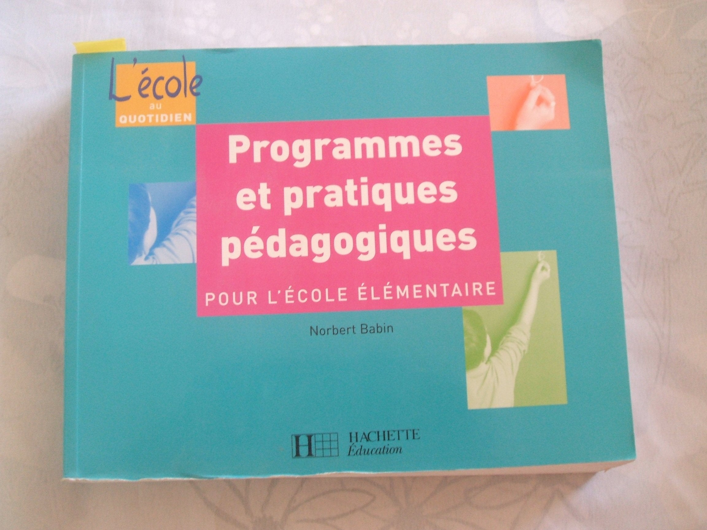 Programmes Et Pratiques Pedagogiques Pour L'Ecole Elementaire 9782011707284