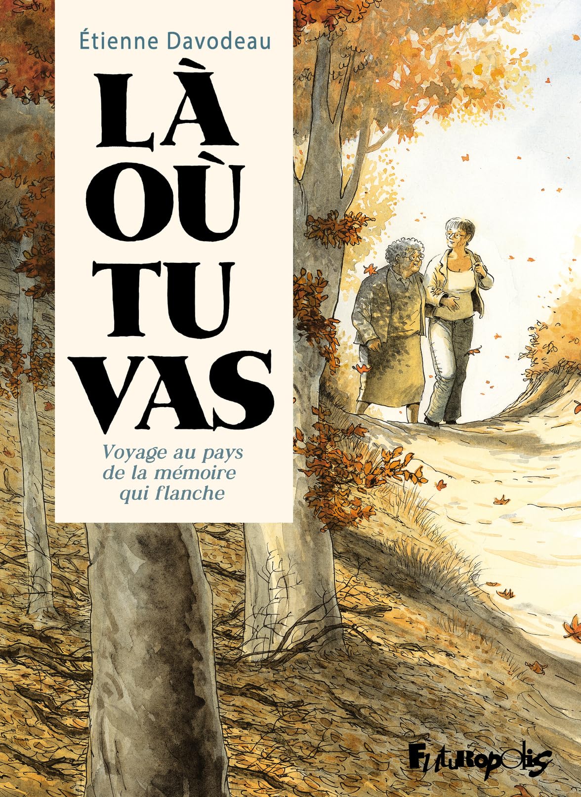 Là où tu vas: Voyage au pays de la mémoire qui flanche 9782754845946