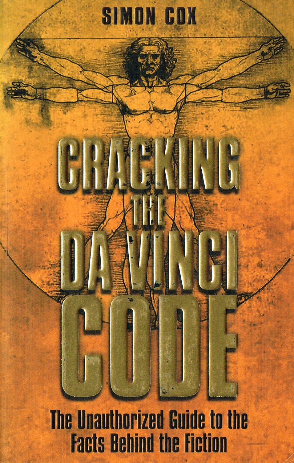 Cracking the Da Vinci Code: The Unauthorized Guide to the Facts Behind the Fiction 9781843171034