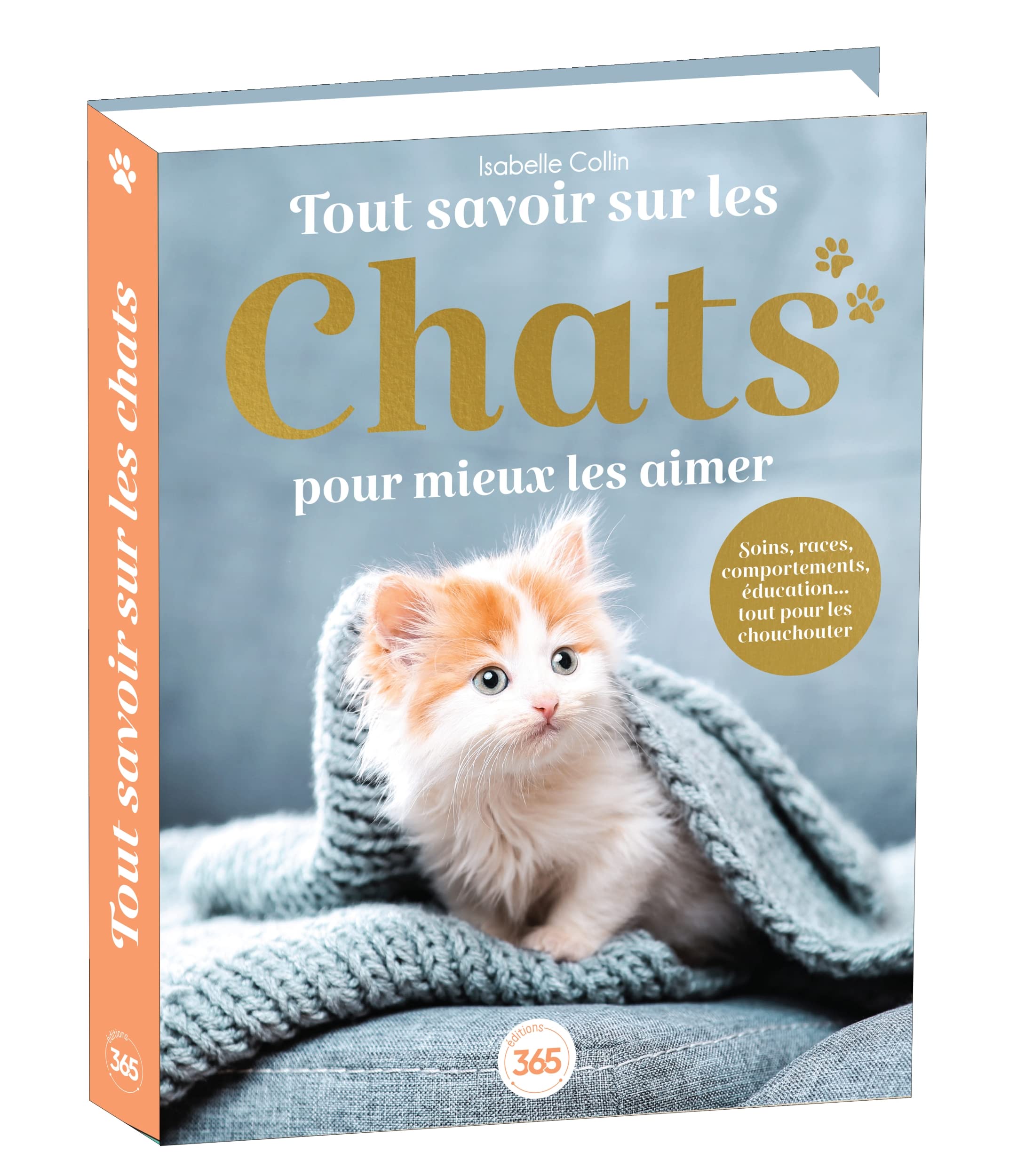 Tout savoir sur les chats pour mieux les aimer - Bible du félin illustrée et documentée 9782383821427
