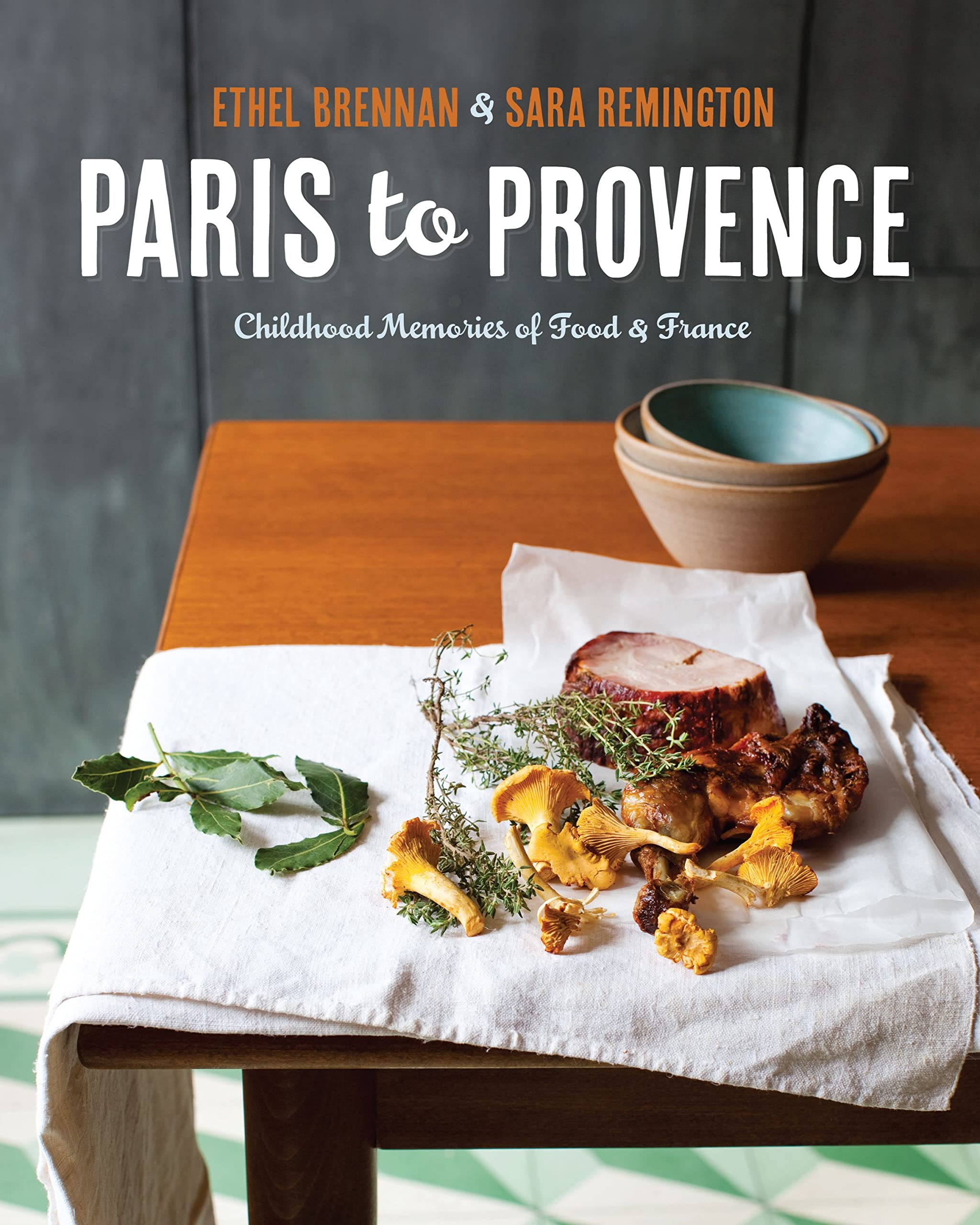 Paris to Provence: Childhood Memories of Food & France 9781449427511