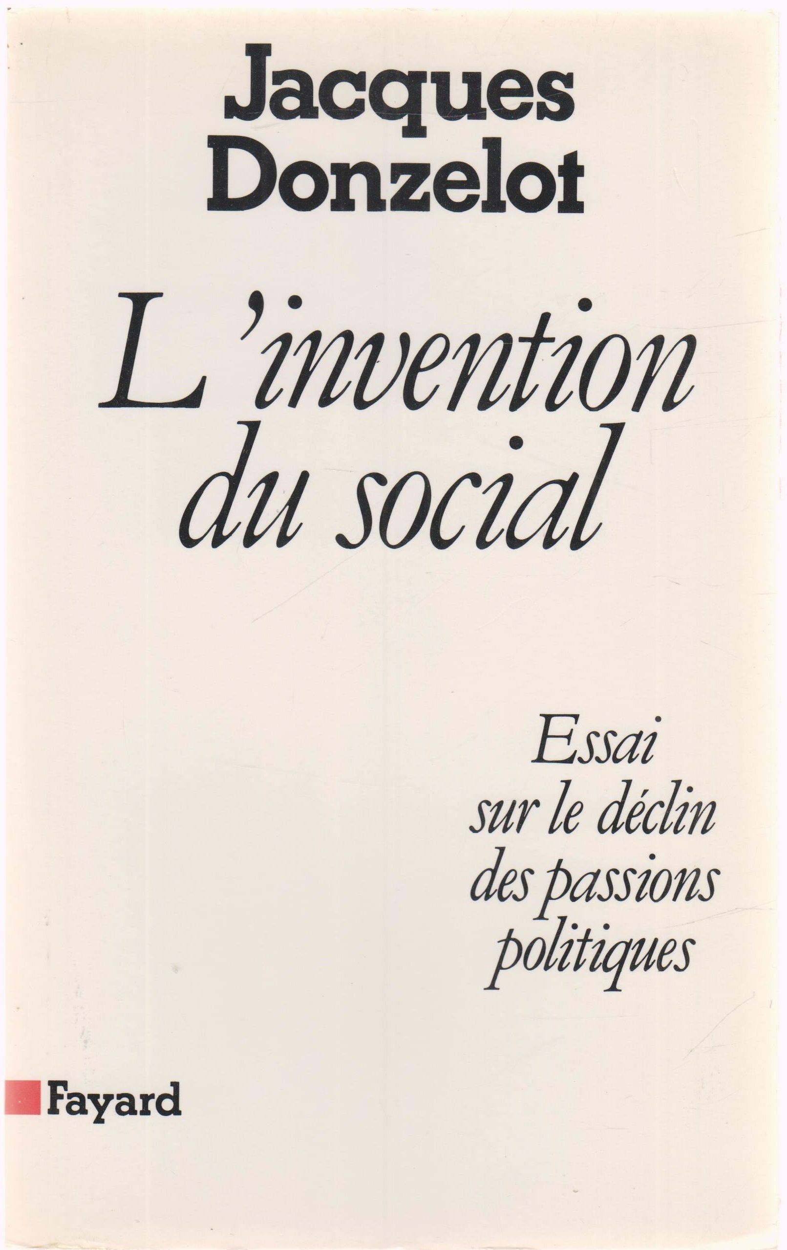 L'Invention Du Social. Essai Sur Le Declin Des Passions Politiques 9782213013725