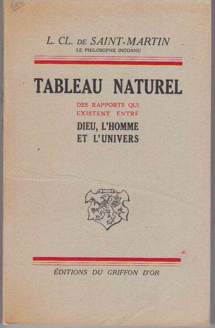 Louis-Claude de Saint-Martin, le Philosophe inconnu. Tableau naturel des rapports qui existent entre Dieu, l'homme et l'univers : . Introduction de Philippe Lavastine