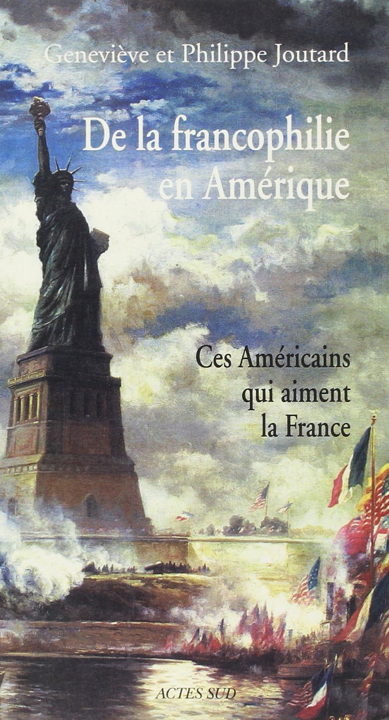 De la francophilie en amerique: Ces américains qui aiment la france 9782742759965