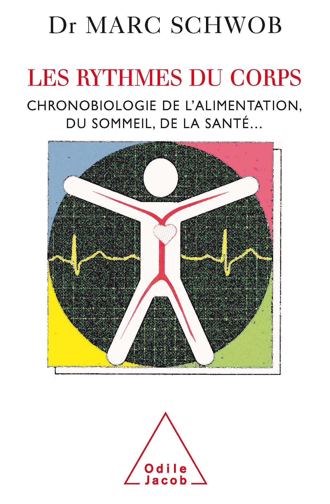 Les Rythmes du corps: Chronobiologie de l'alimentation, du sommeil, de la santé... 9782738119759