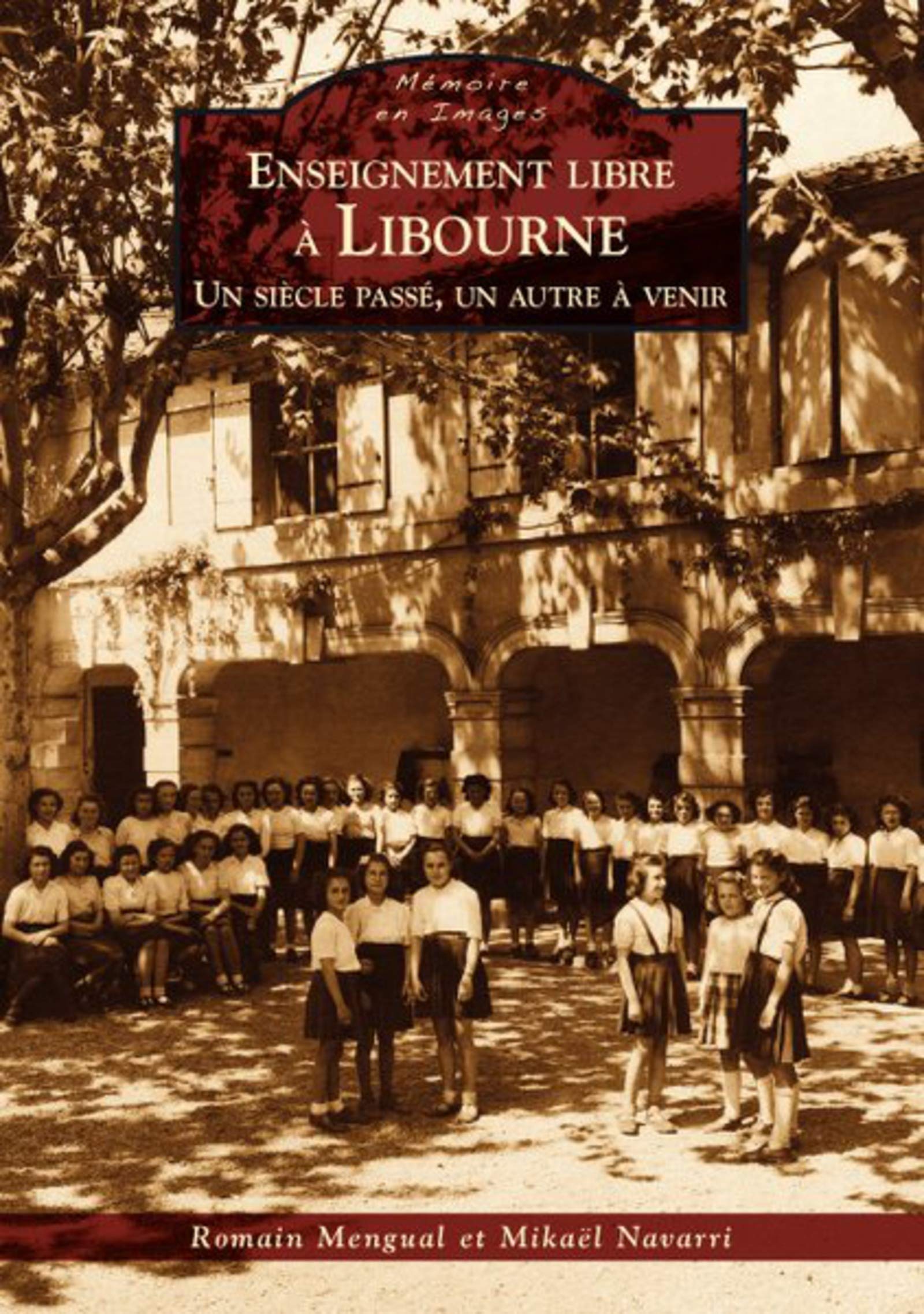 Enseignement libre à Libourne - Un siècle passé, un autre à venir 9782813804433