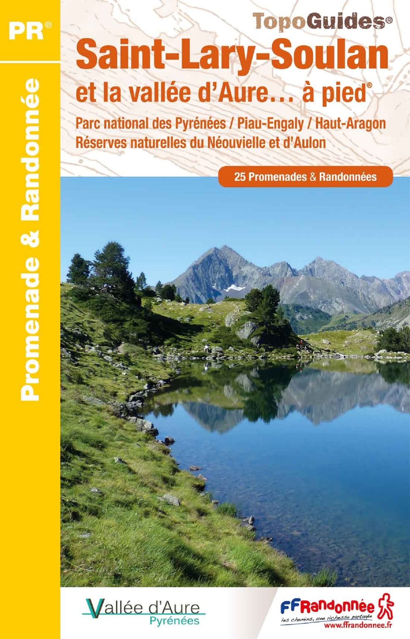 Saint-Lary-Soulan et la vallée d'Aure à pied: Parc national des Pyrénées / Piau-Engaly / Haut-Aragon Réserves naturelles du Néouvielle et d'Aulon 9782751410451