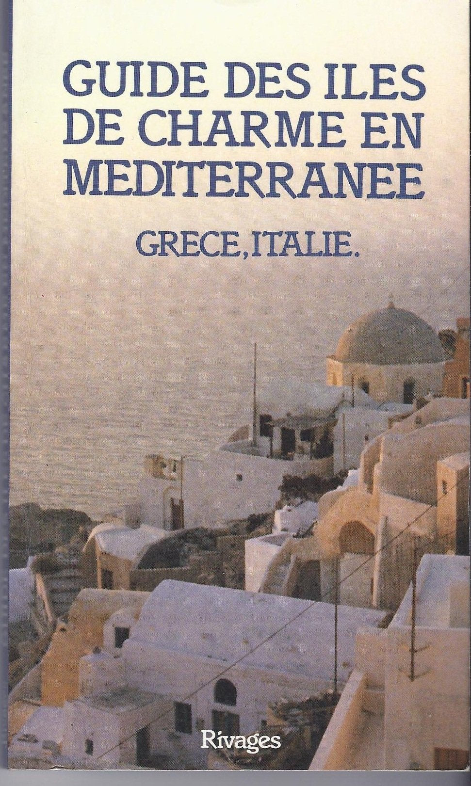 Guide des iles de charme en mediterranee / grece, Italie 9782869301498